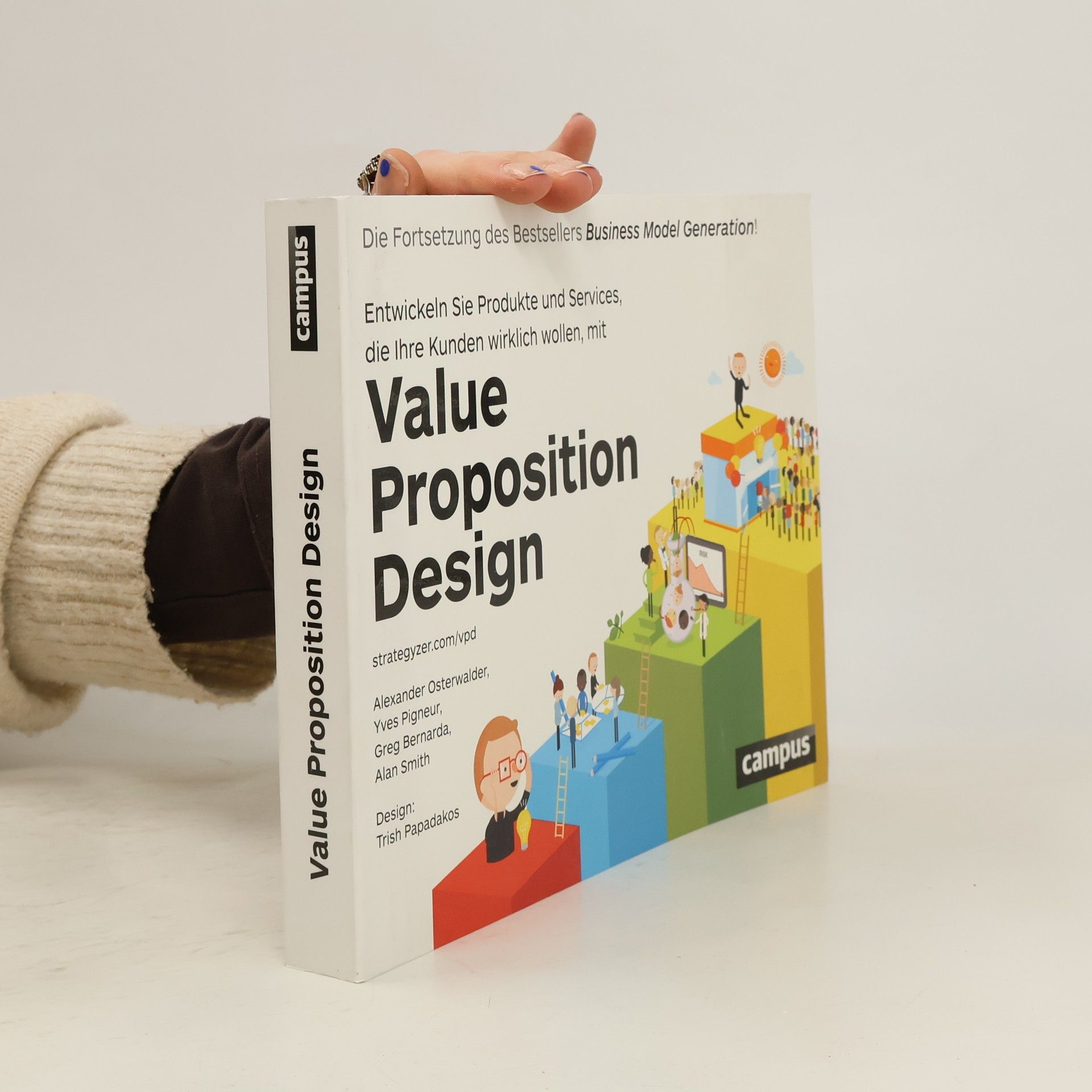 Alexander Osterwalder Entwickeln Sie Produkte und Services, die Ihre Kunden wirklich wollen. Beginnen Sie mit Value proposition design