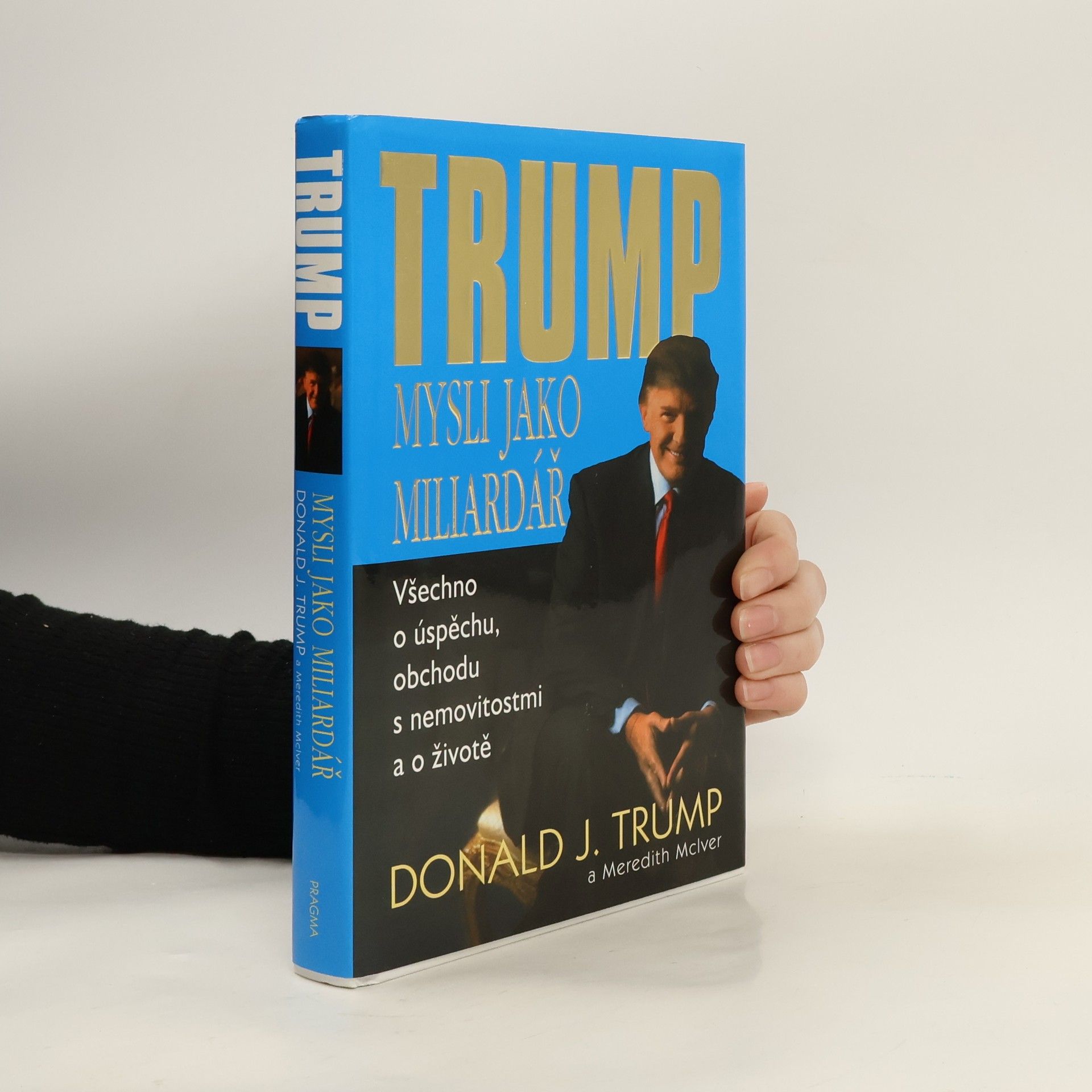 Mysli jako miliardář. Všechno o úspěchu, obchodu s nemovitostmi a o životě
