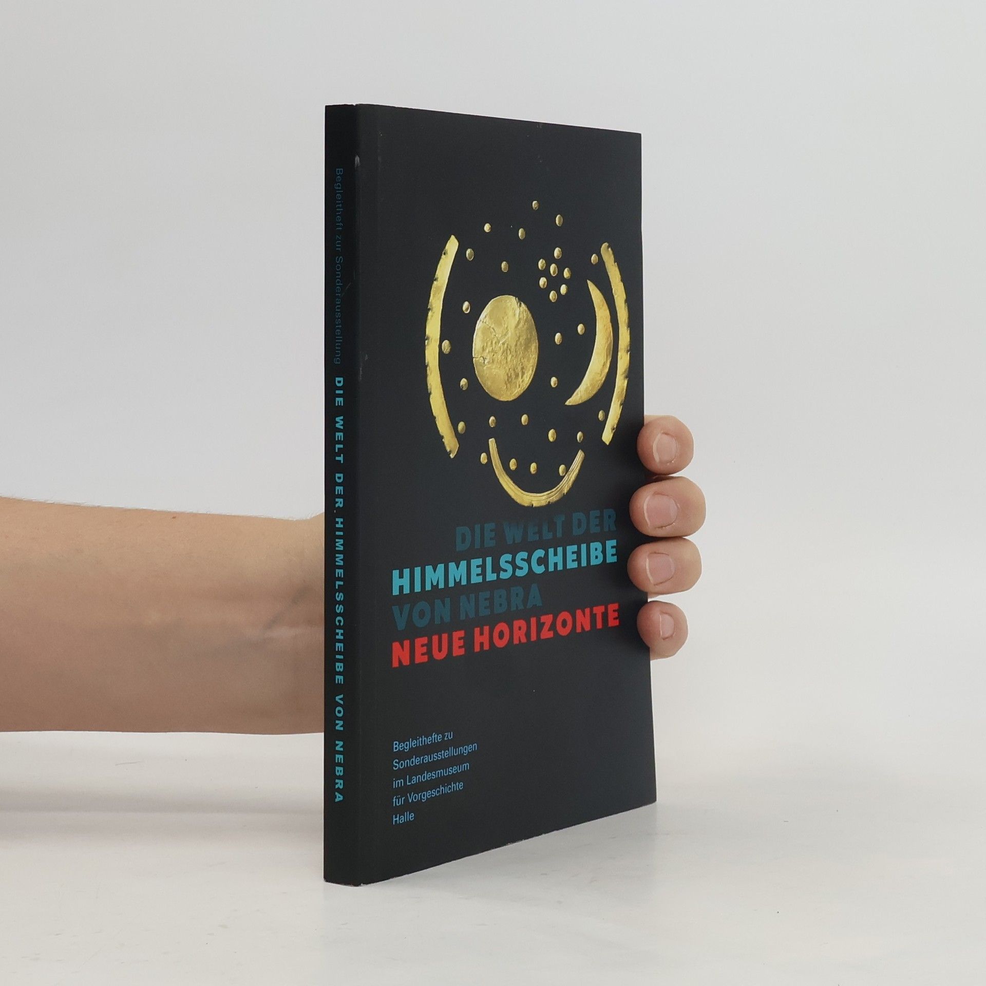 Die Welt der Himmelsscheibe von Nebra - Neue Horizonte