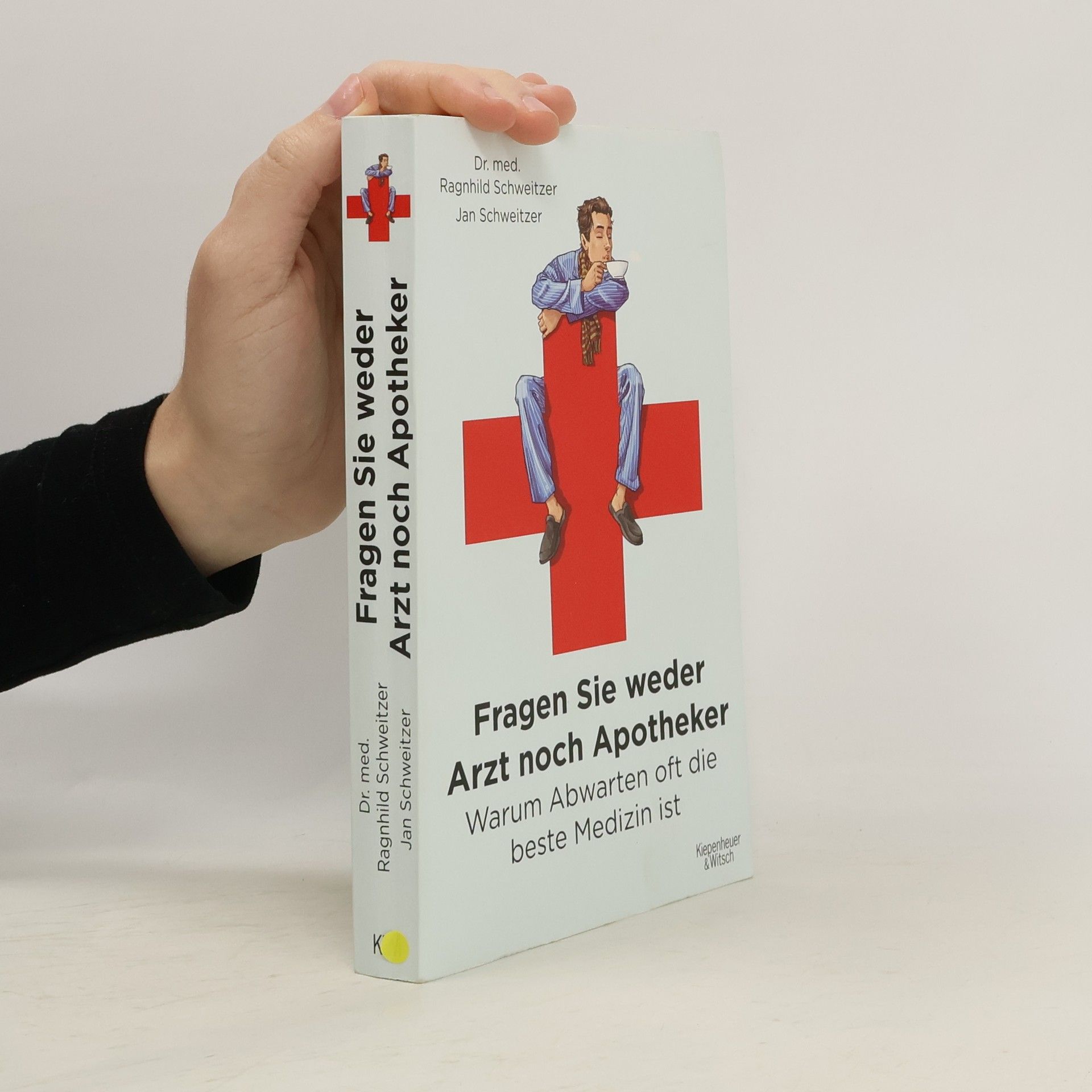 Ragnhild Schweitzer Fragen Sie weder Arzt noch Apotheker