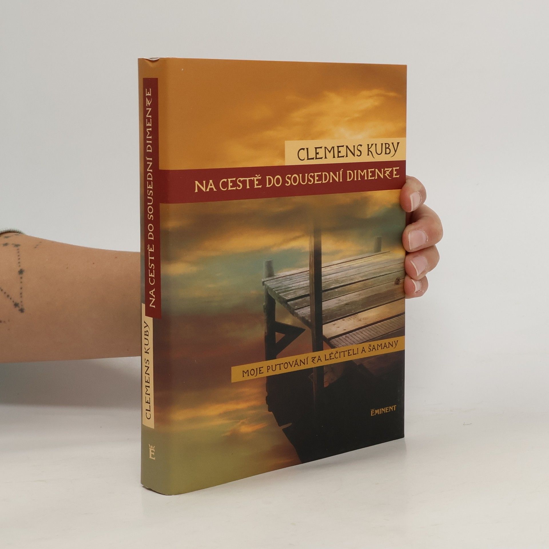 Clemens Kuby Na cestě do sousední dimenze. Moje putování za léčiteli a šamany