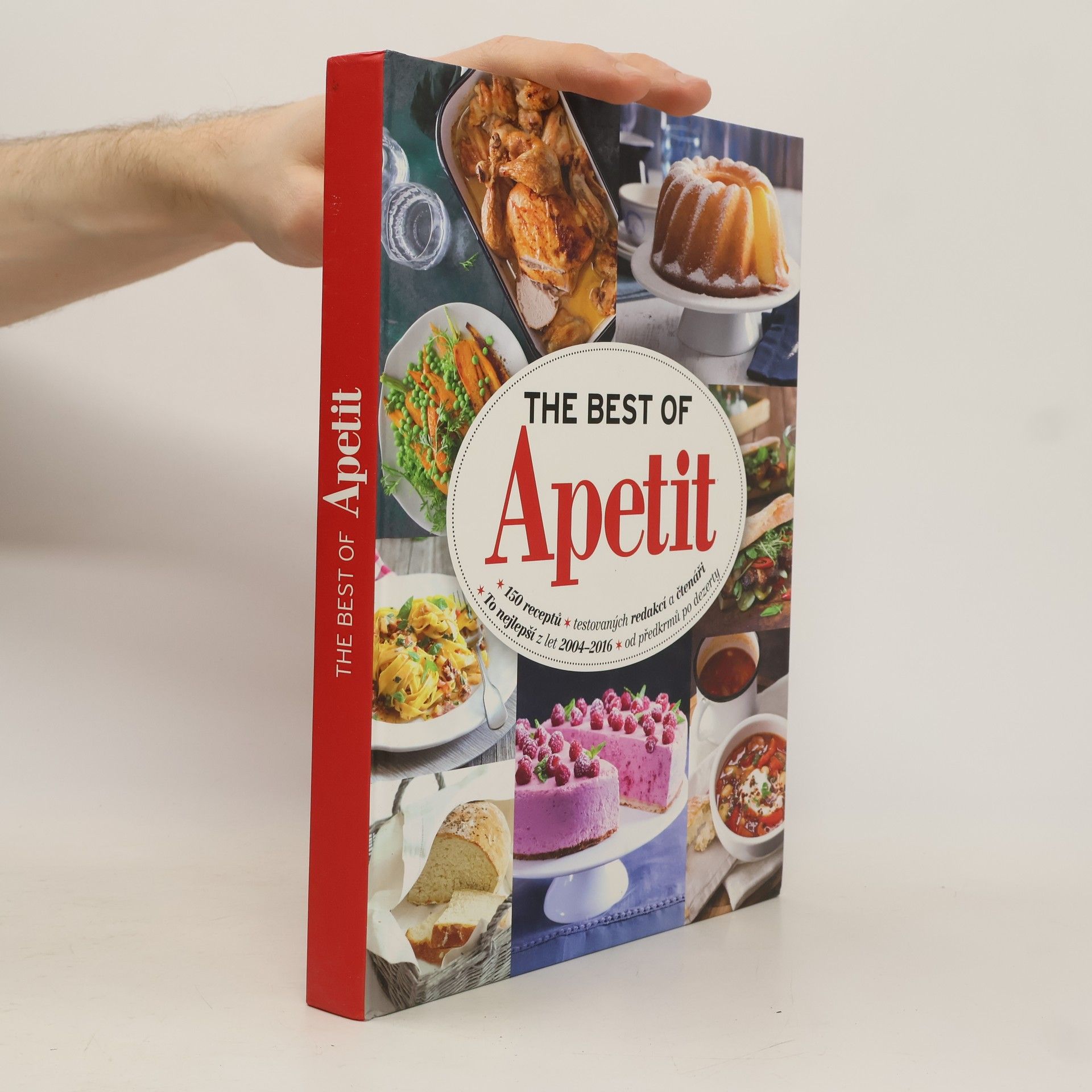 Various authors The best of Apetit : 150 receptů testovaných redakcí a čtenáři : to nejlepší z let 2004-2016 od předkrmů po dezerty Apetit