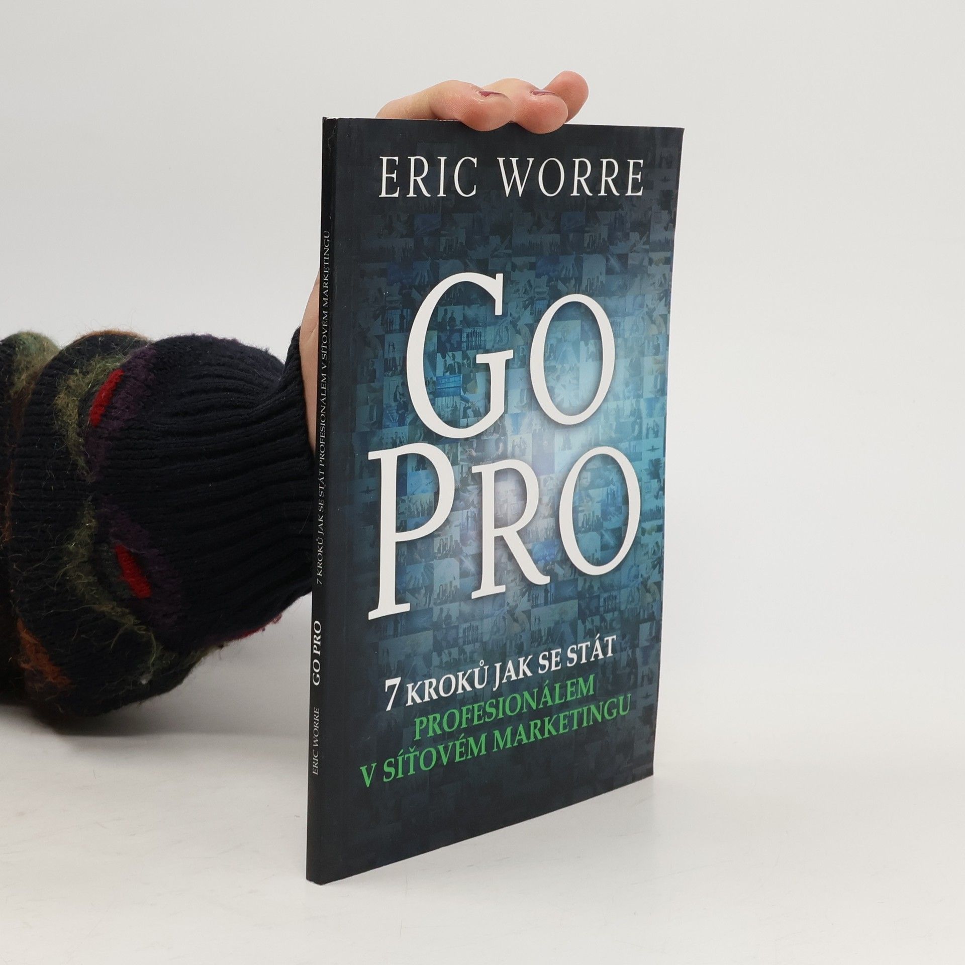Eric Worre GO PRO. 7 kroků jak se stát profesionálem v síťovém marketingu