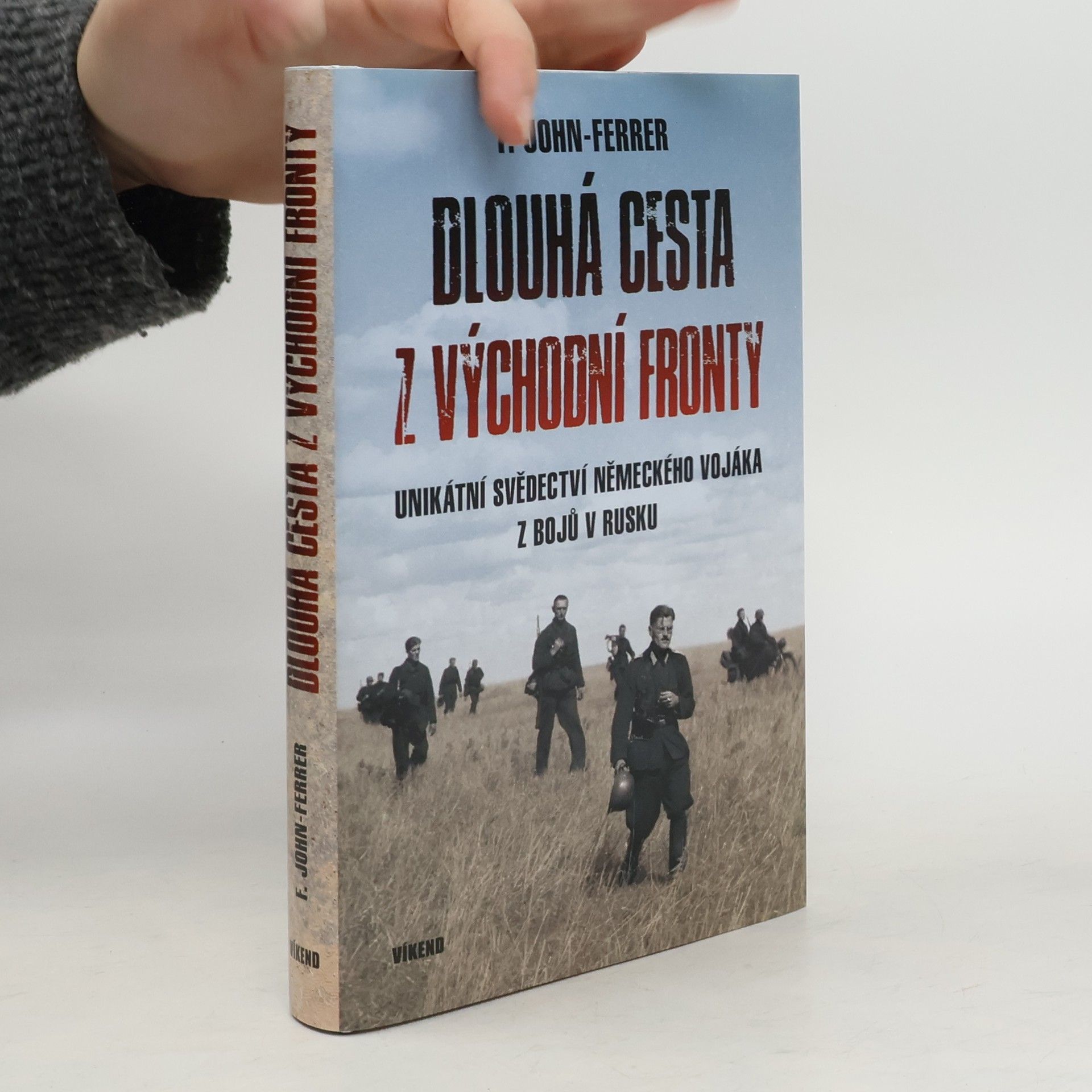 Ludwig John Friedrich Dlouhá cesta z východní fronty: Unikátní svědectví německého vojáka z bojů v Rusku