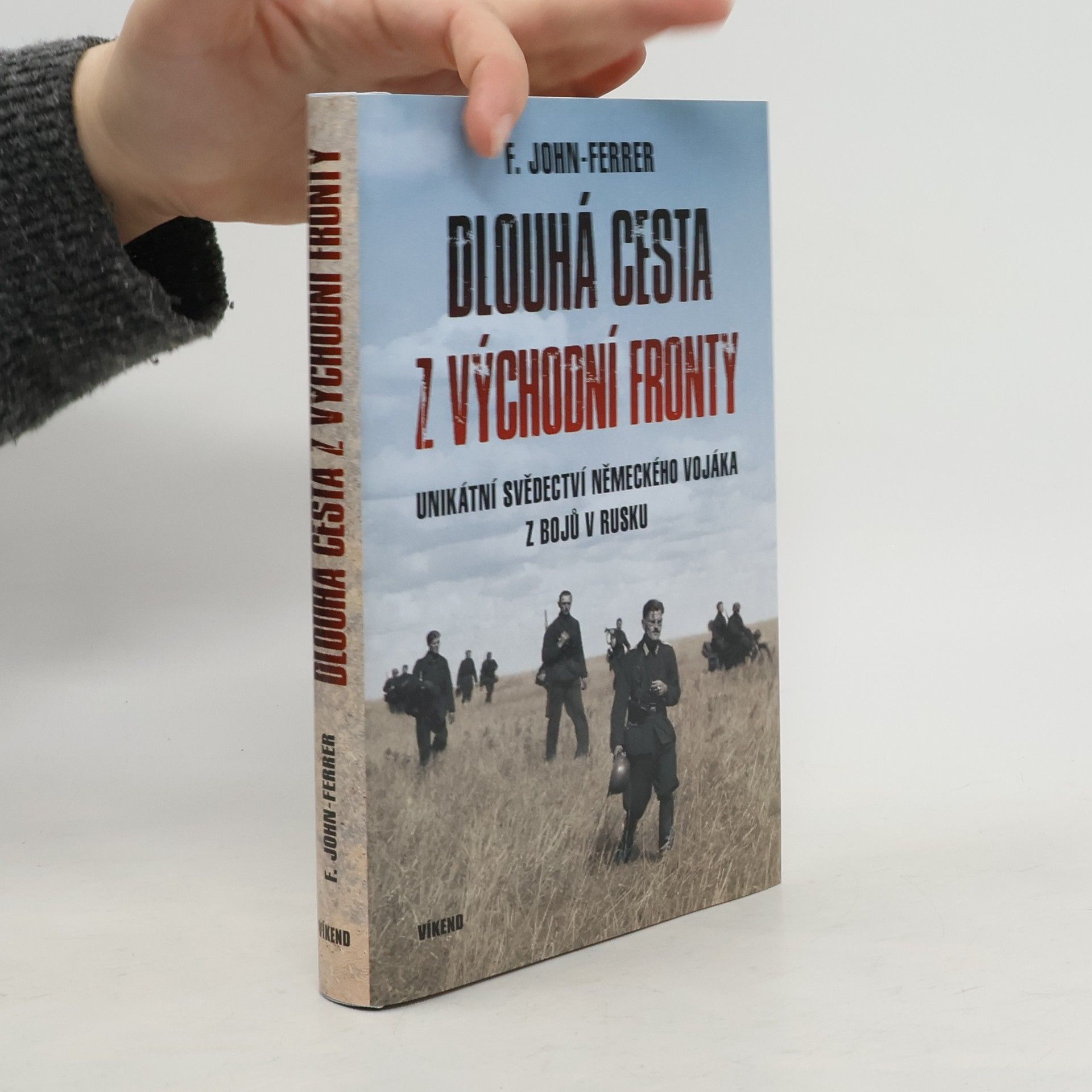 Ludwig John Friedrich Dlouhá cesta z východní fronty: Unikátní svědectví německého vojáka z bojů v Rusku