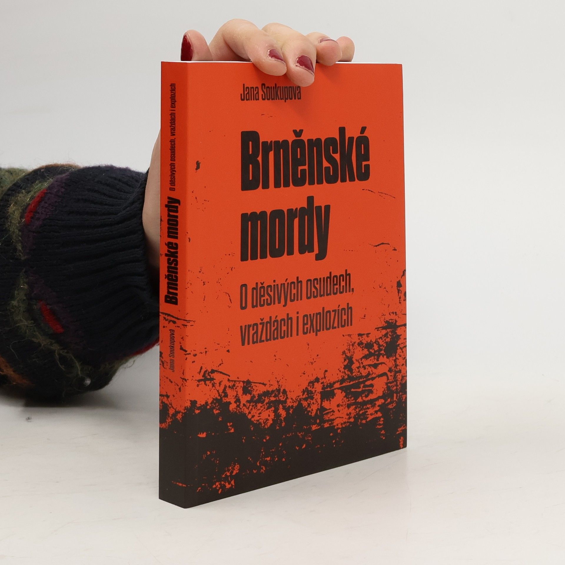 Brněnské mordy - O děsivých osudech, vraždách i explozích