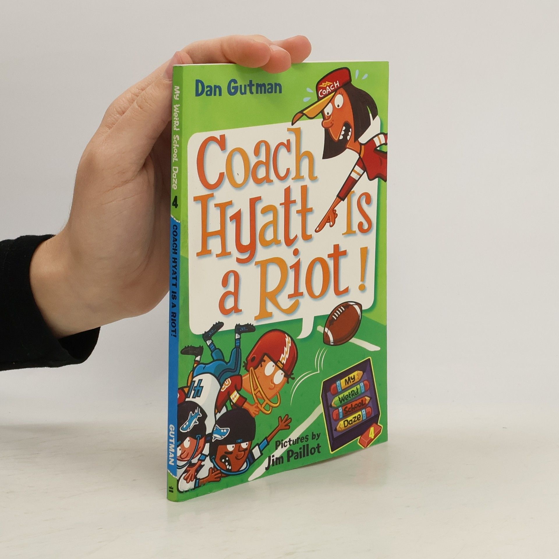 Dan Gutman My Weird School Daze #4: Coach Hyatt Is a Riot!
