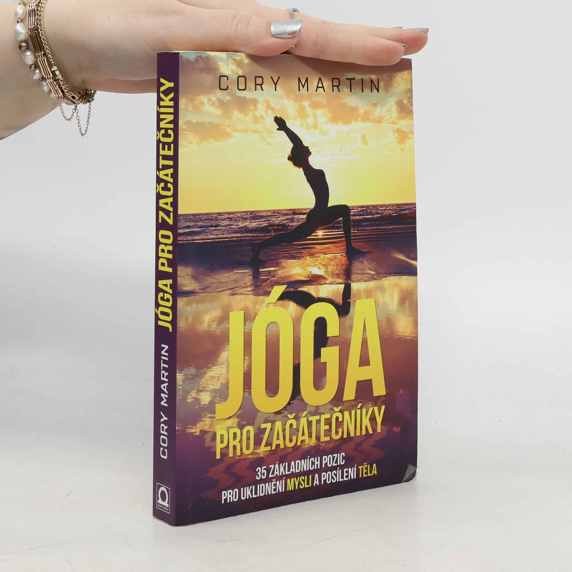 Cory Martin Jóga pro začátečníky : 35 základních pozic pro uklidnění mysli a posílení těla