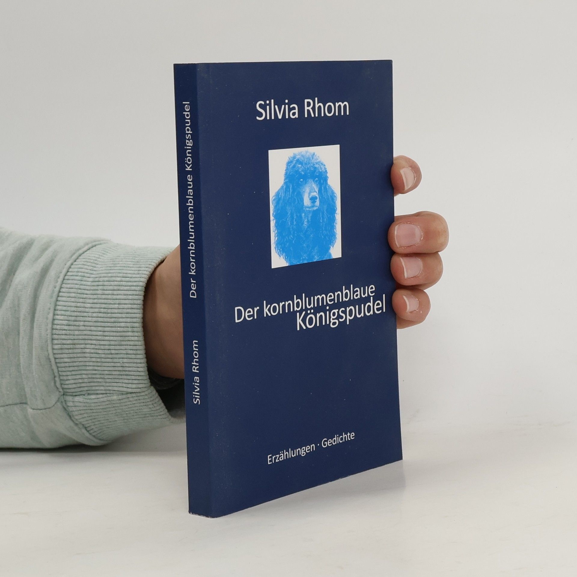 Silvia Rhom Der kornblumenblaue Königspudel