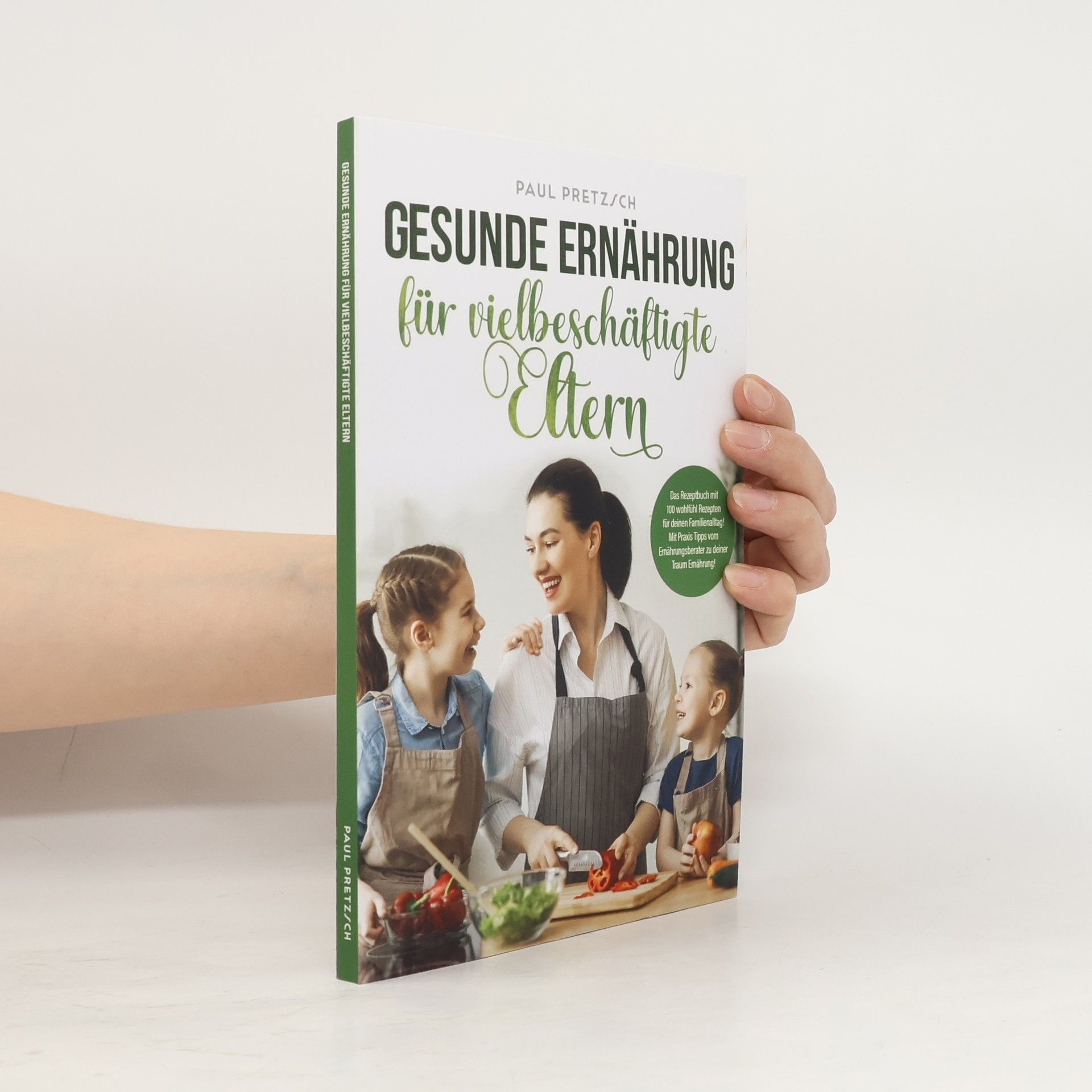Paul Pretzsch Gesunde Ernährung für vielbeschäftigte Eltern
