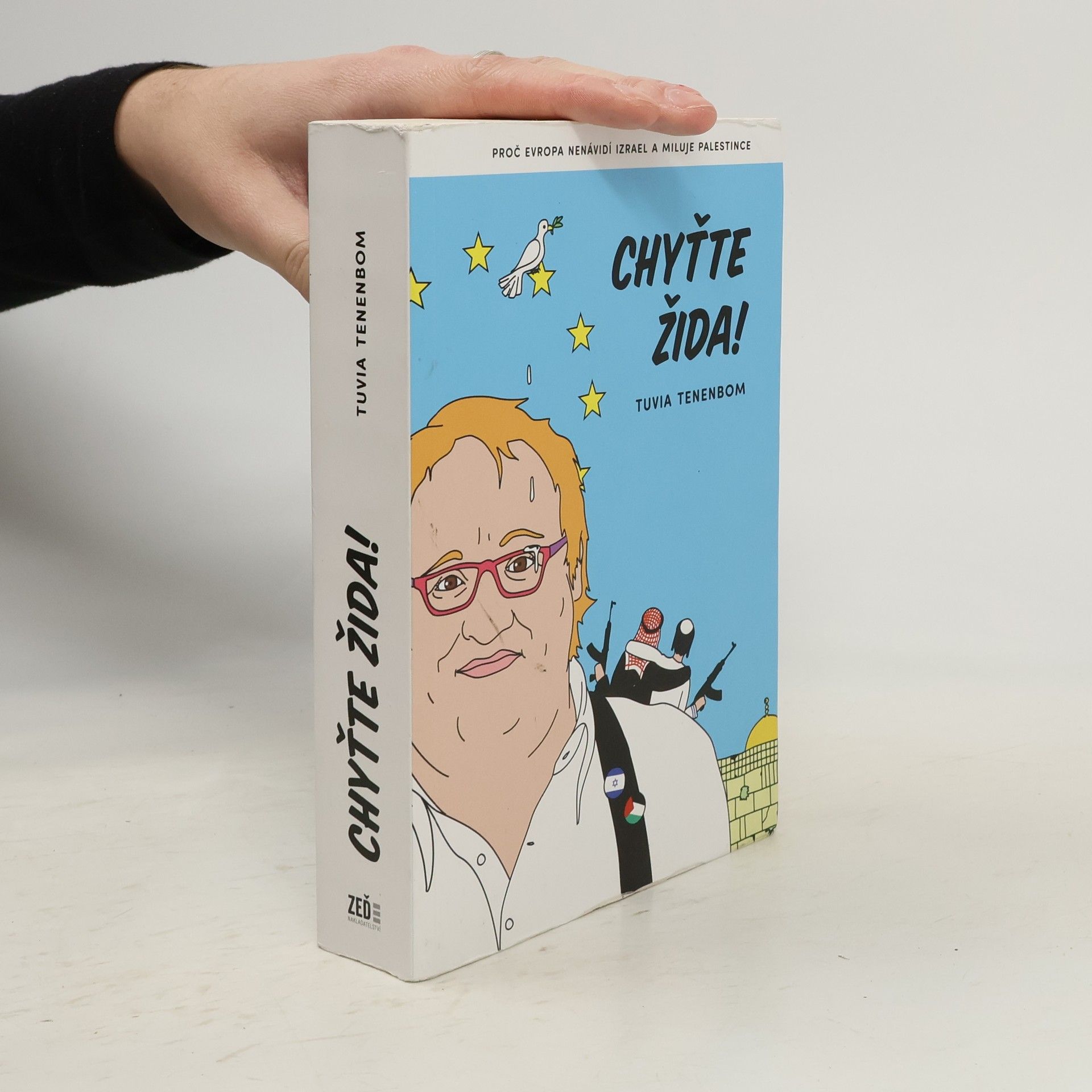 Chyťte Žida! : proč Evropa nenávidí Izrael a miluje Palestince