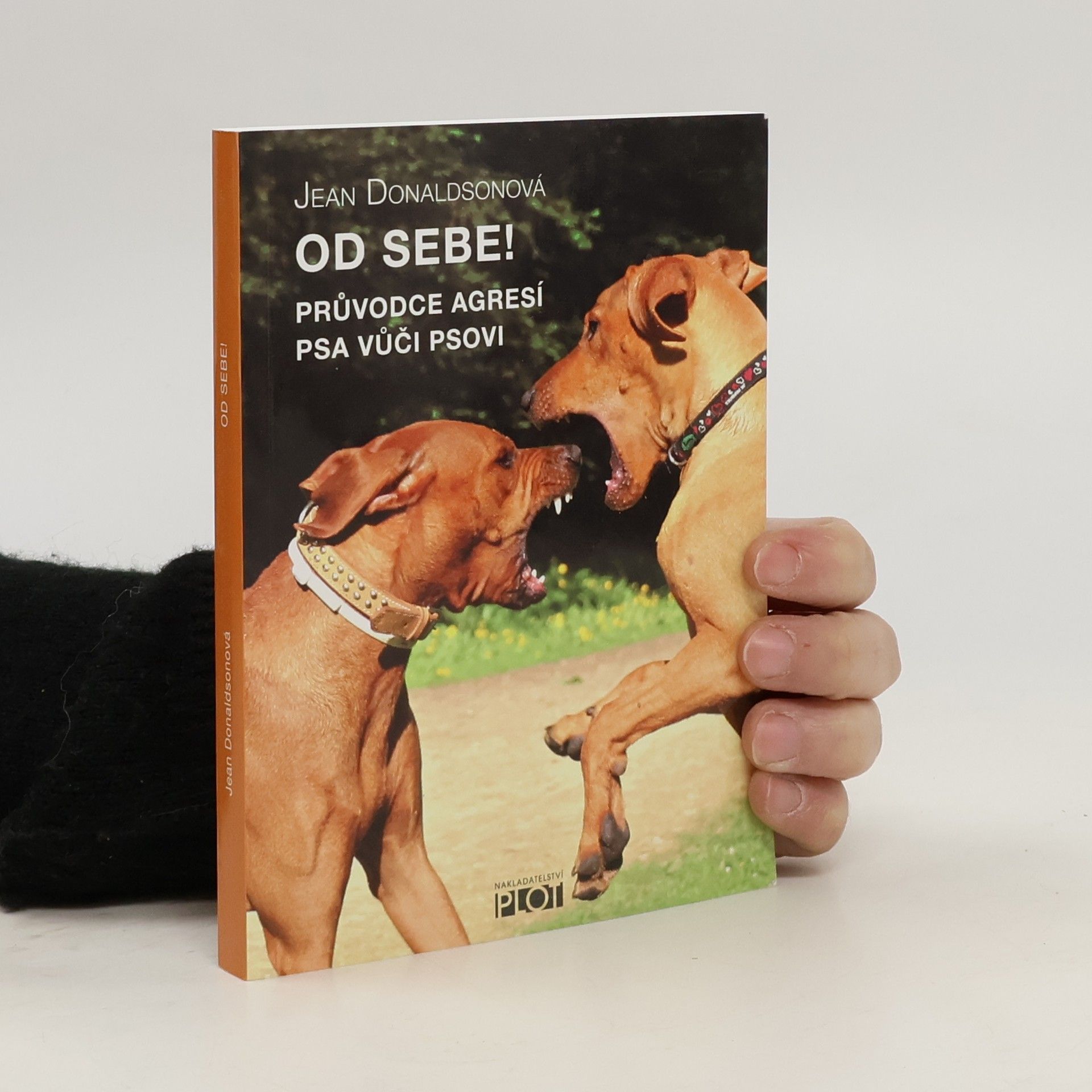 Jean Donaldson Od sebe! : průvodce agresí psa vůči psovi