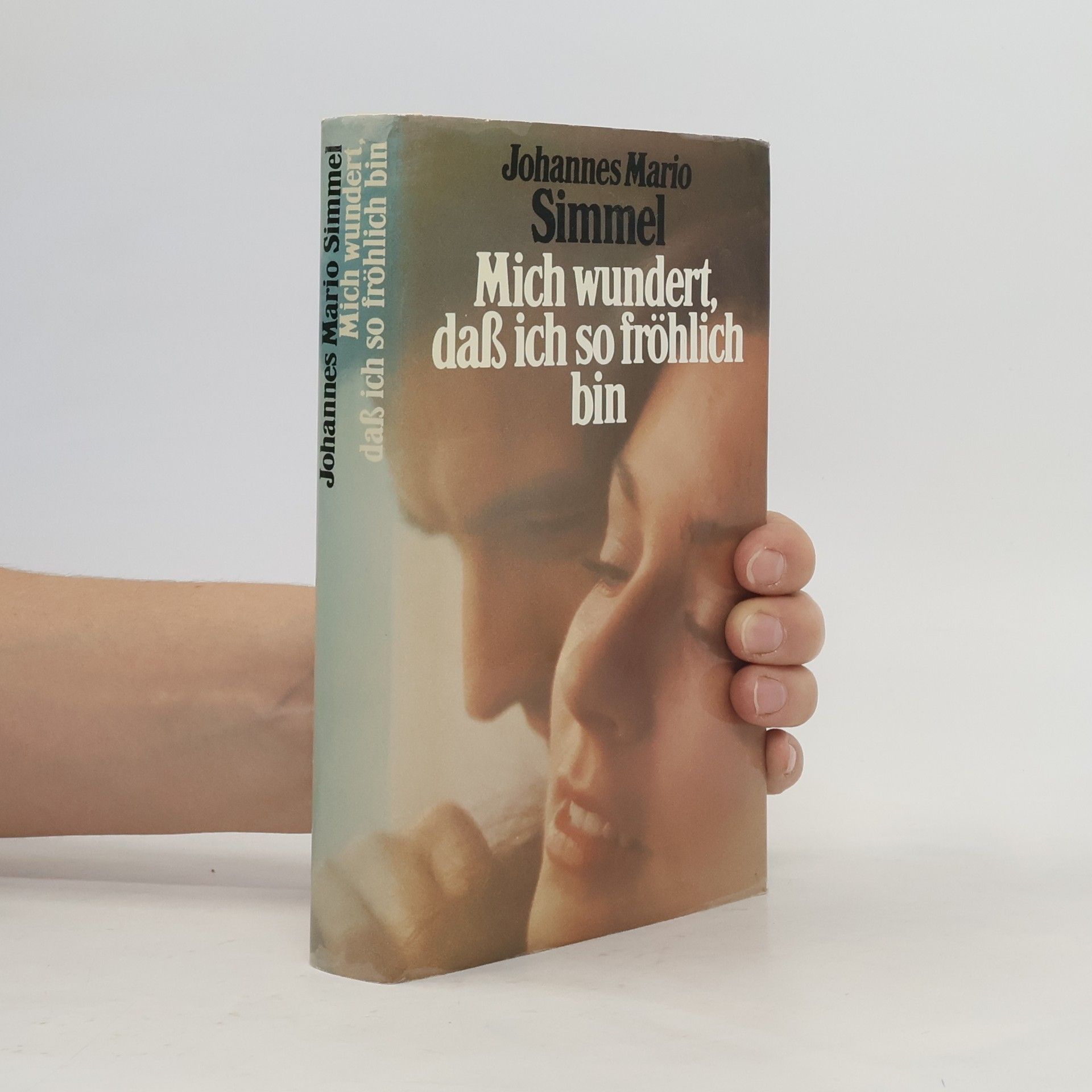 J. M. Simmel Mich wundert, dass ich so fröhlich bin