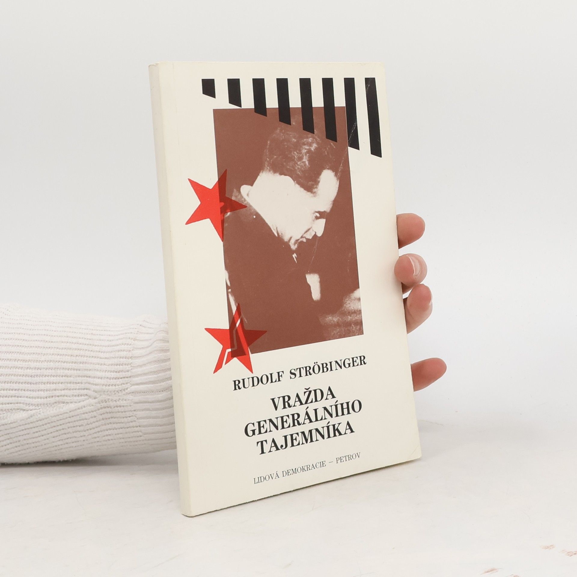 Rudolf Ströbinger Vražda generálního tajemníka : poslední Stalinův exemplární proces : soud s Rudolfem Slánským