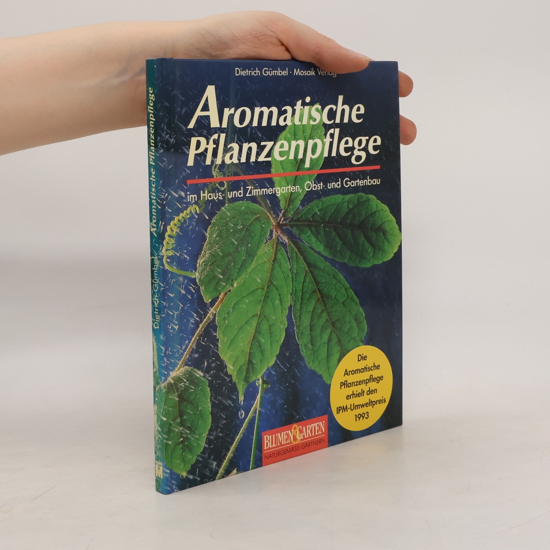 Dietrich Gümbel Aromatische Pflanzenpflege in Haus- und Zimmergarten, Obst- und Gartenbau