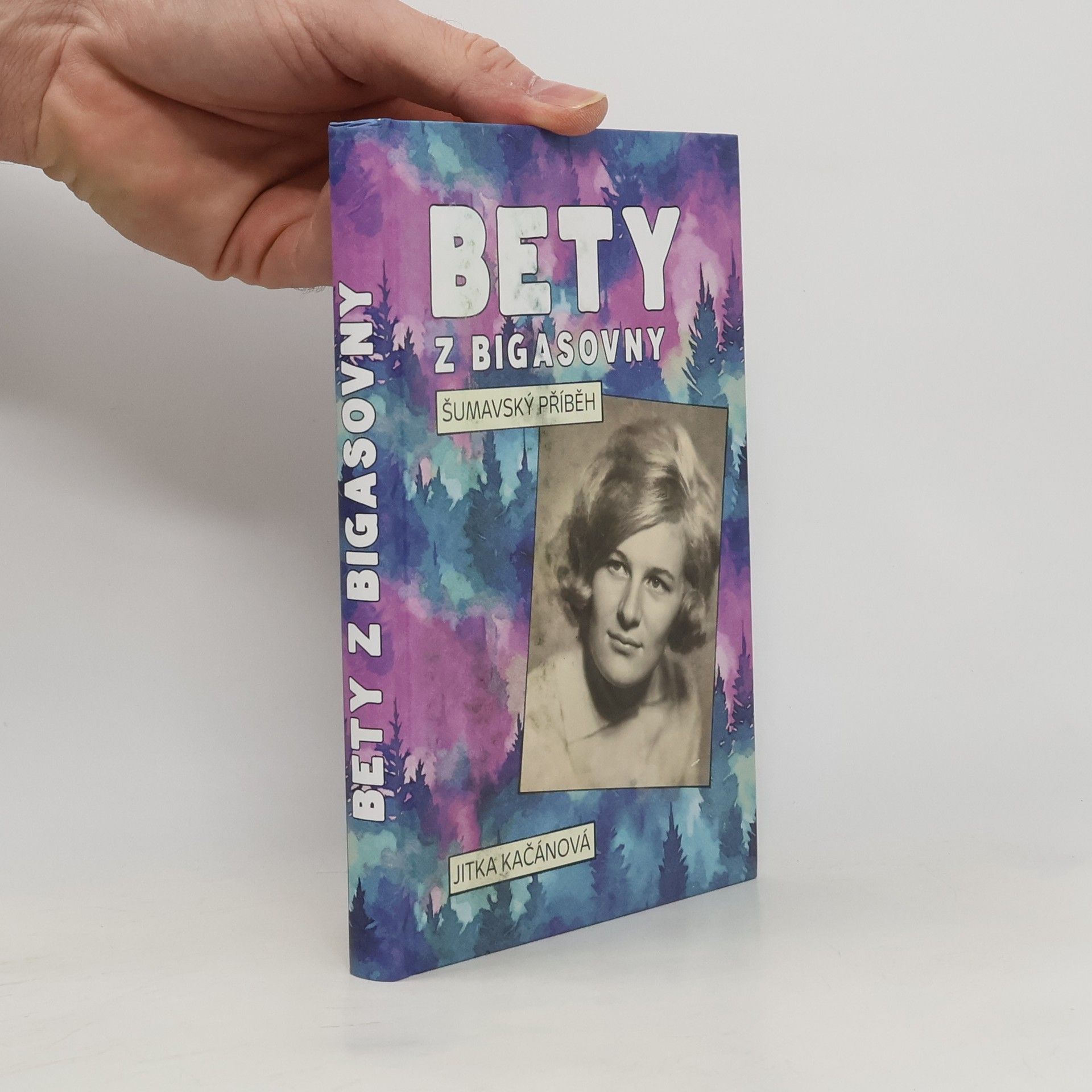 Jitka Kačánová Bety z Bigasovny - Šumavský příběh