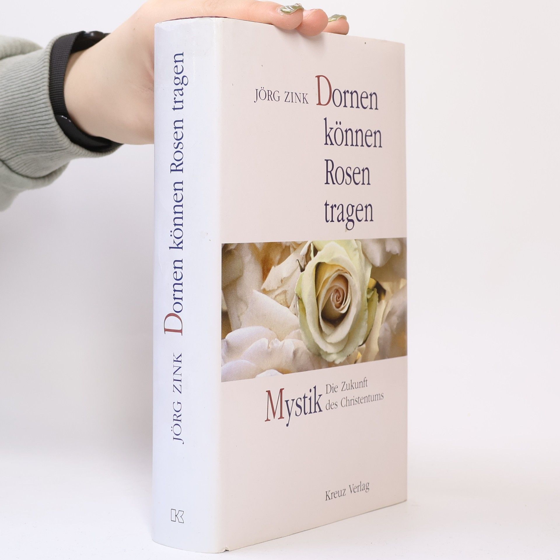 Jörg Zink Dornen können Rosen tragen. Mystik - Die Zukunft des Christentums.