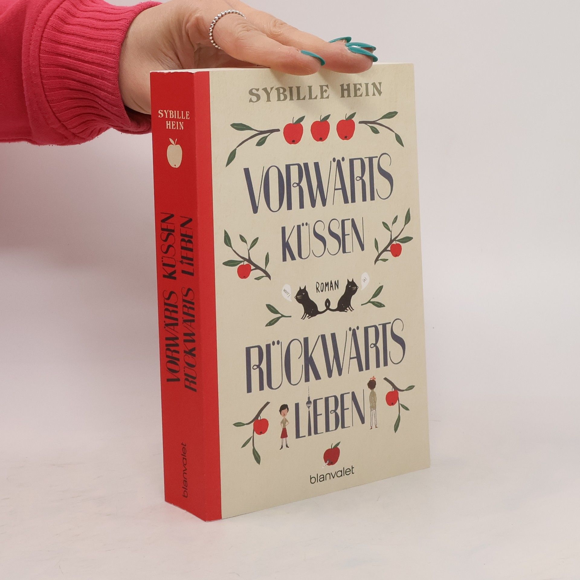 Sybille Hein Vorwärts küssen, rückwärts lieben