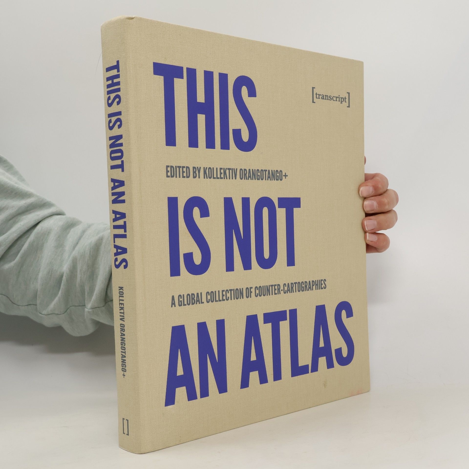 Various authors This Is Not an Atlas A Global Collection of Counter-Cartographies