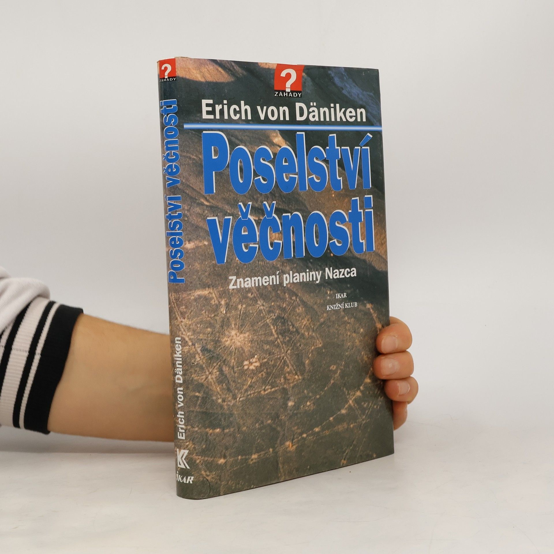 Erich von Däniken Poselství věčnosti: Znamení planiny Nazca