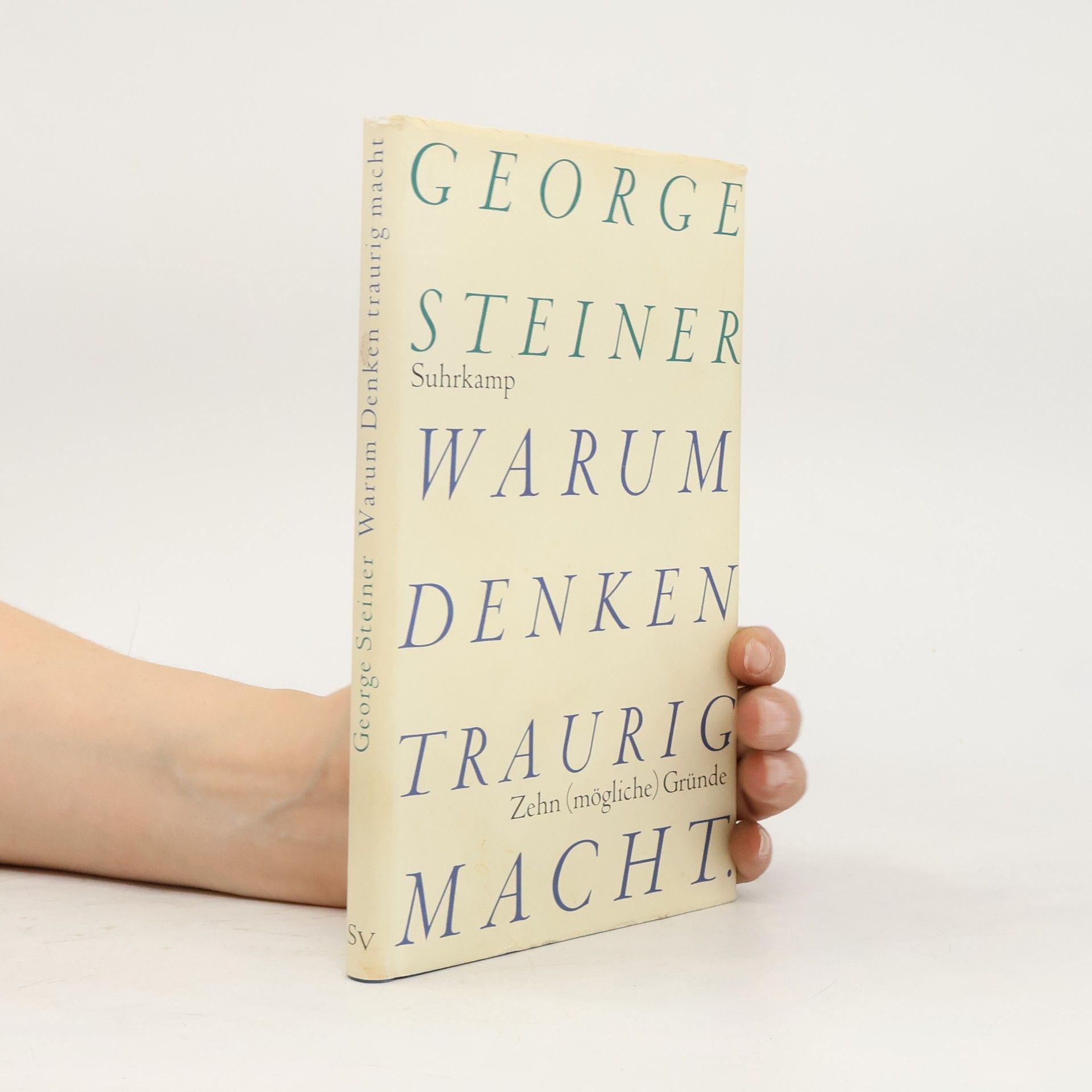 George Steiner Warum Denken traurig macht