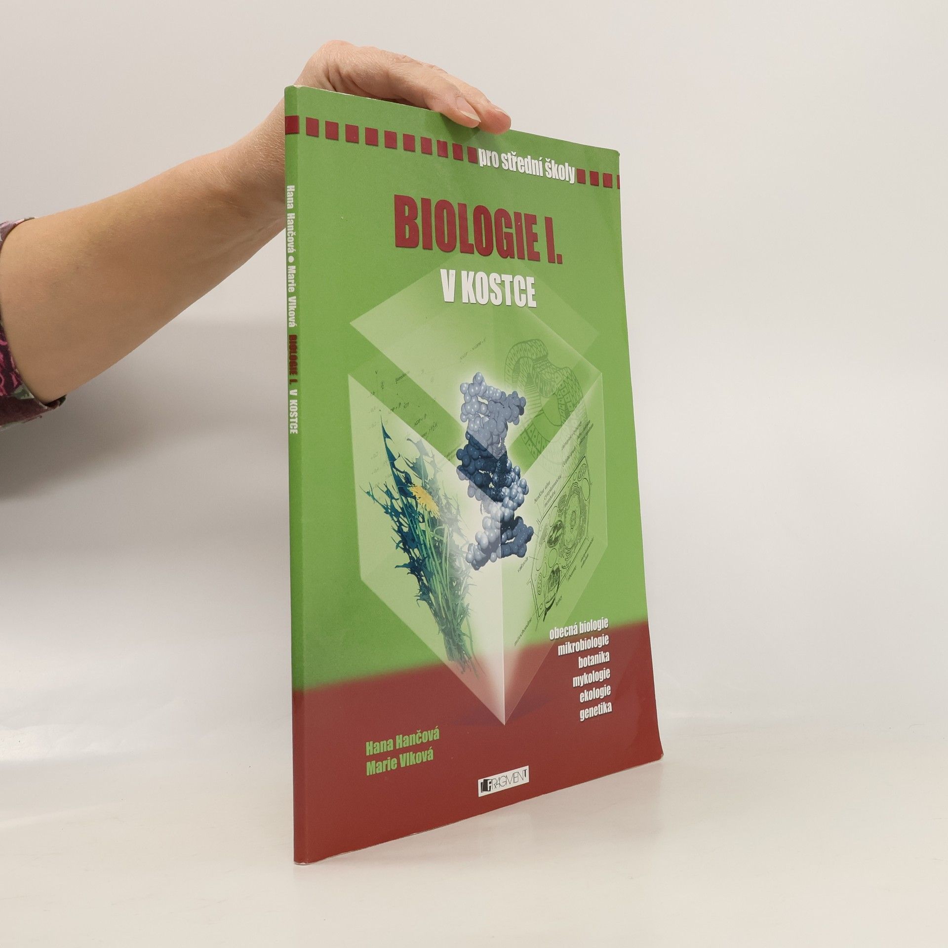 Biologie I. v kostce : [obecná biologie, mikrobiologie, botanika, mykologie, ekologie, genetika] : pro střední školy
