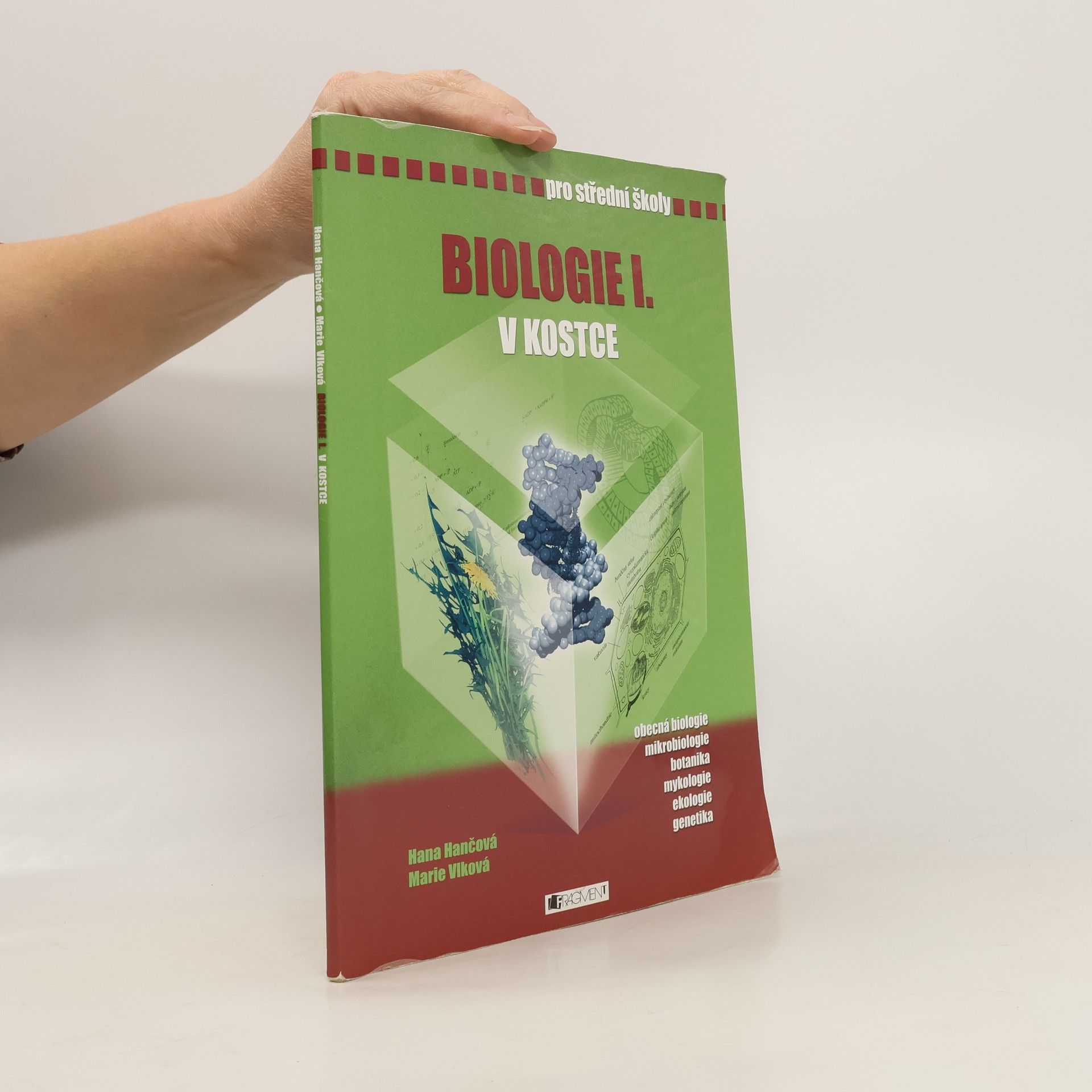 Hana Hančová Biologie I. v kostce : [obecná biologie, mikrobiologie, botanika, mykologie, ekologie, genetika] : pro střední školy