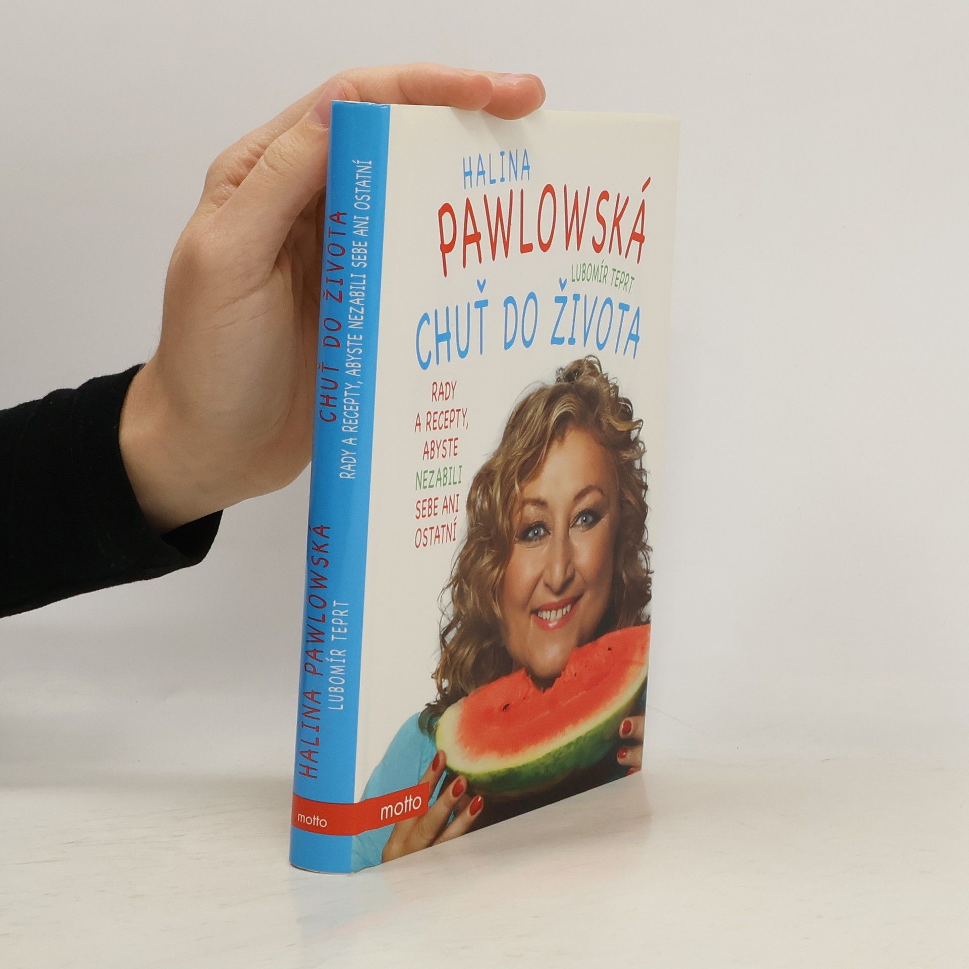 Halina Pawlowská Chuť do života: Rady a recepty, abyste nezabili sebe ani ostatní