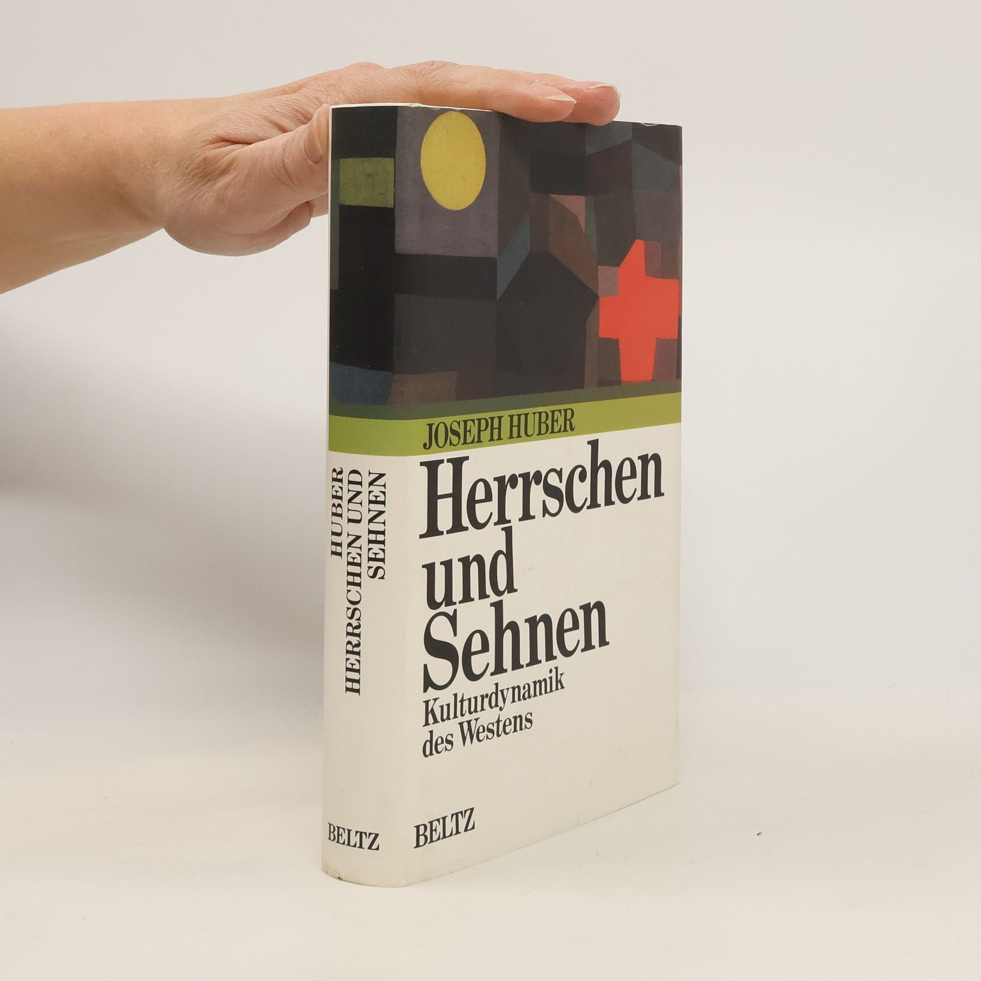 Joseph Huber Herrschen und Sehnen