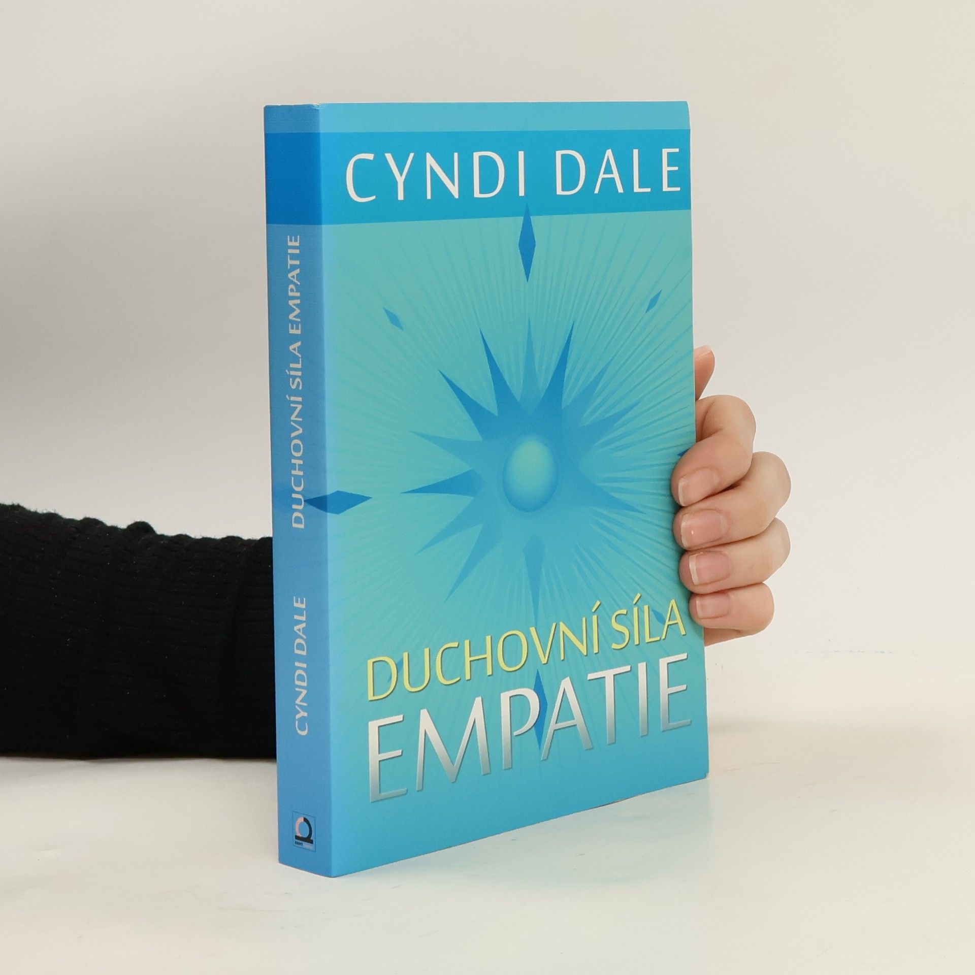 Cyndi Dale Duchovní síla empatie: Rozvíjejte své intuitivní dary k soucitnému propojení