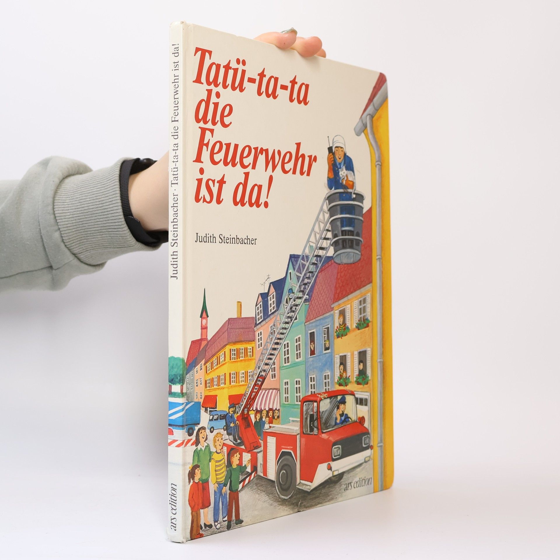 Judith Steinbacher Tatü-ta-ta die Feuerwehr ist da!