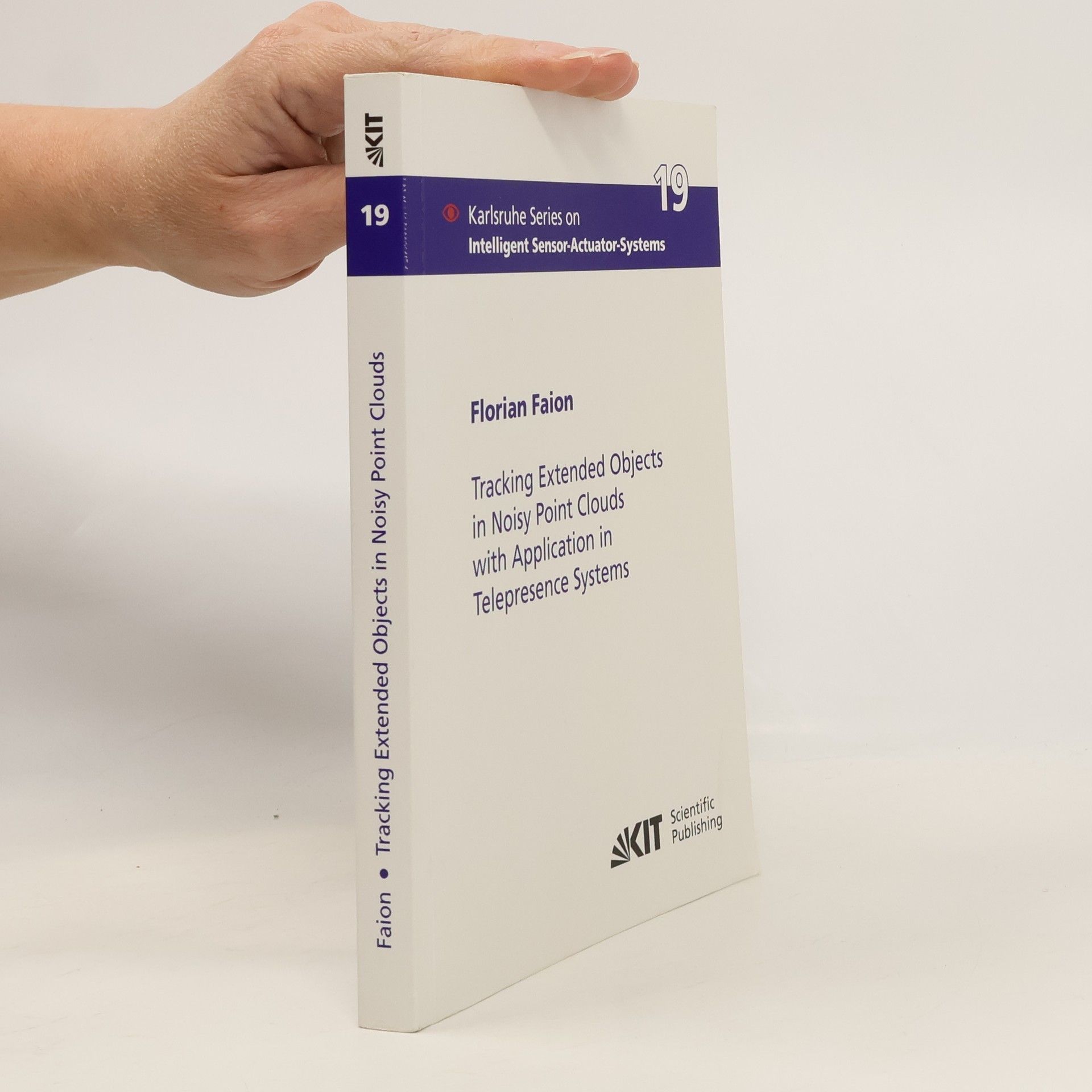 Florian Faion Tracking Extended Objects in Noisy Point Clouds with Application in Telepresence Systems: Dissertationsschrift