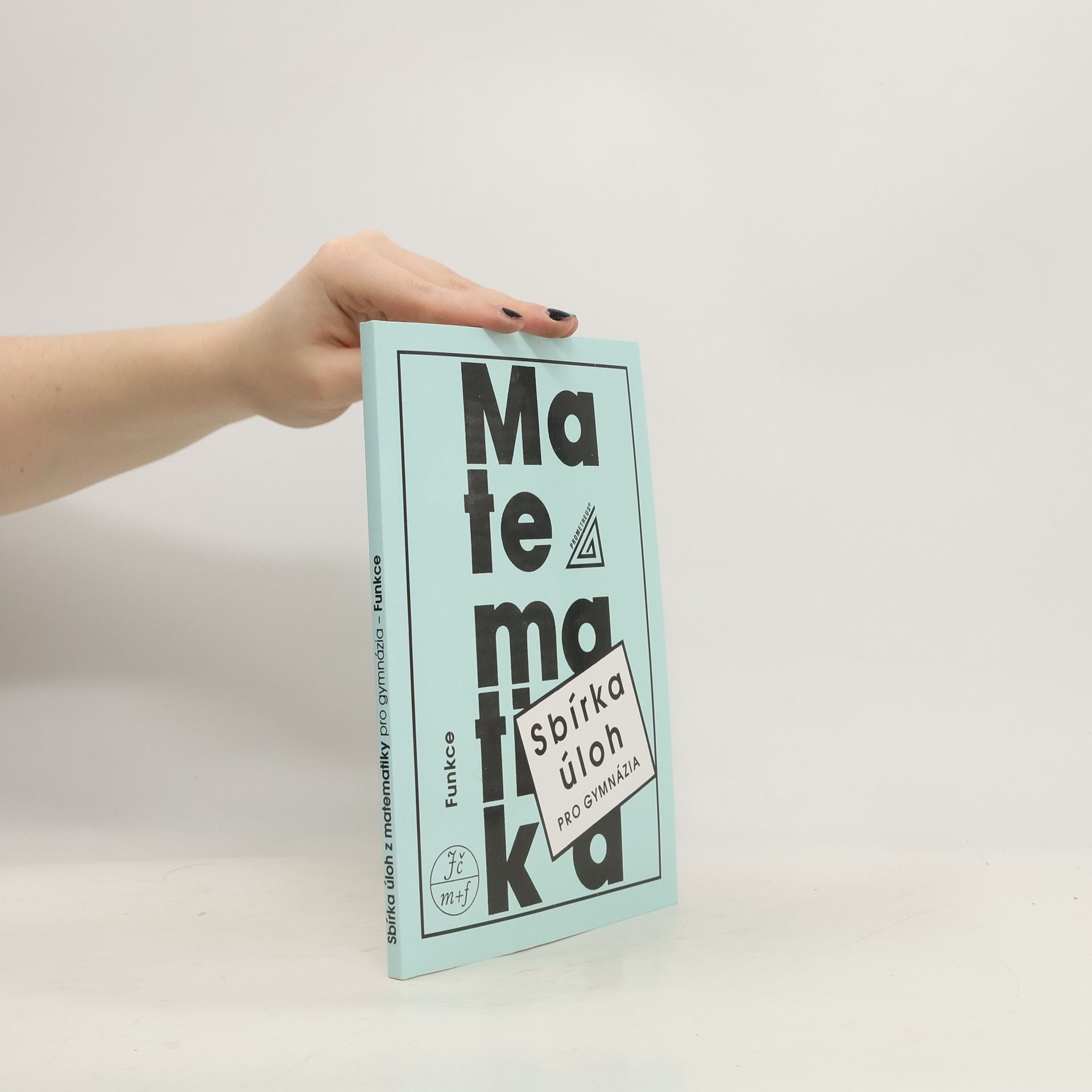 Sbírka úloh z matematiky pro gymnázia. Funkce