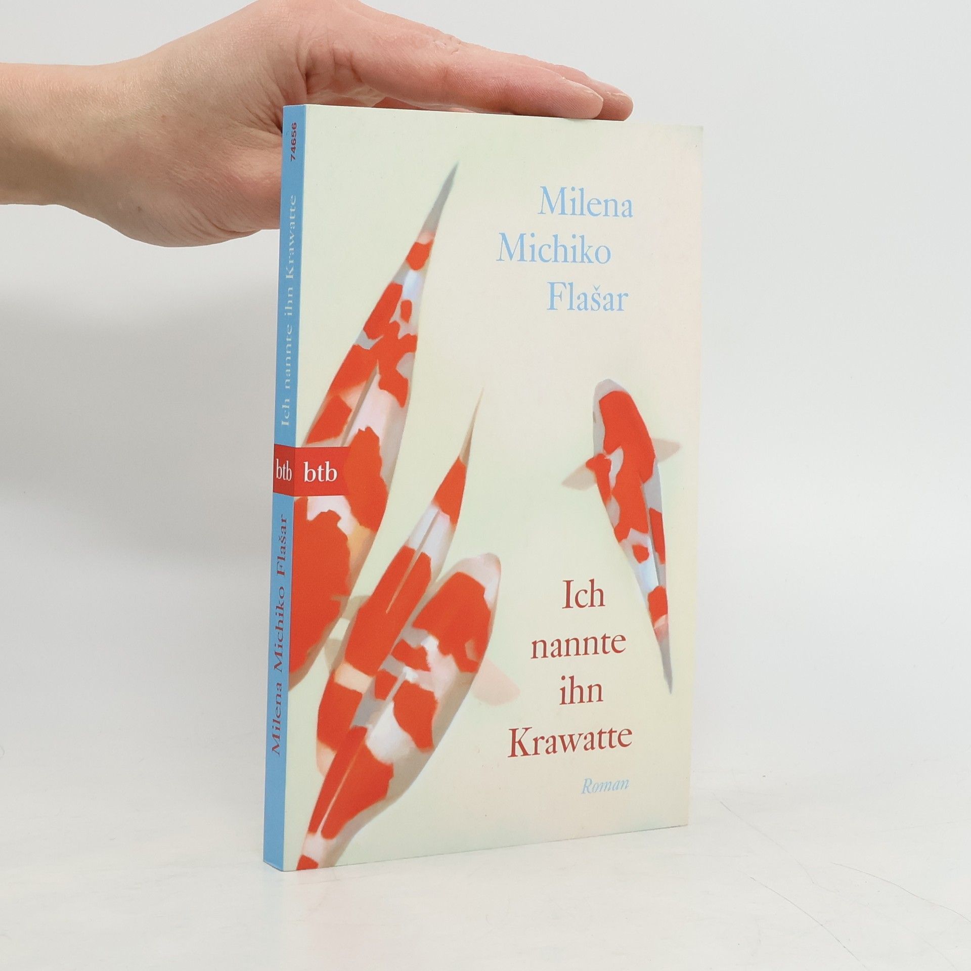 Milena Michiko Flašar Ich nannte ihn Krawatte