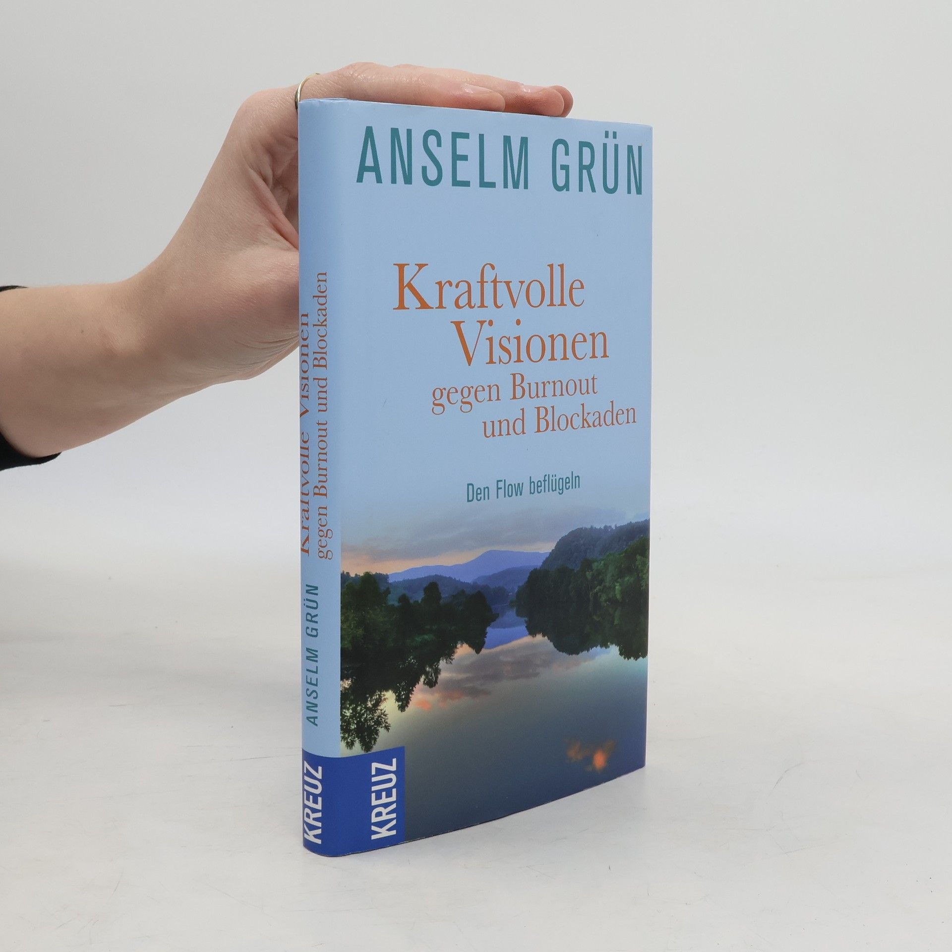 Anselm Grün Kraftvolle Visionen gegen Burnout und Blockaden