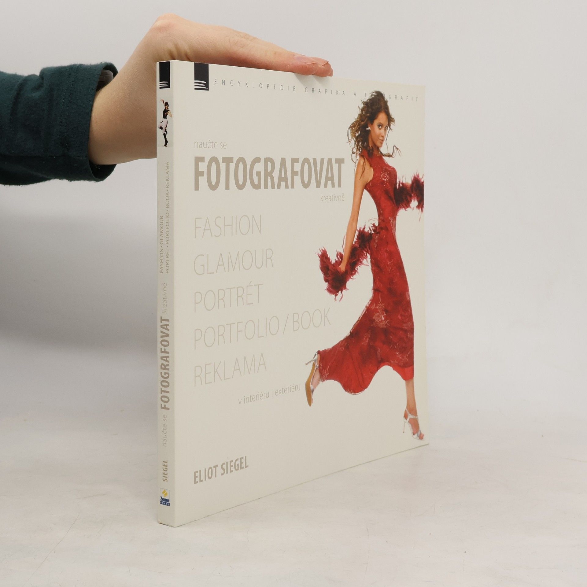 Eliot Siegel Naučte se fotografovat kreativně : fashion, glamour, portrét, portfolio