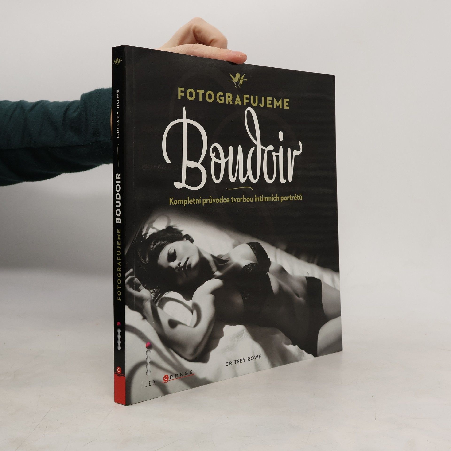 Critsey Rowe Fotografujeme Boudoir. Kompletní průvodce tvorbou intimních portrétů