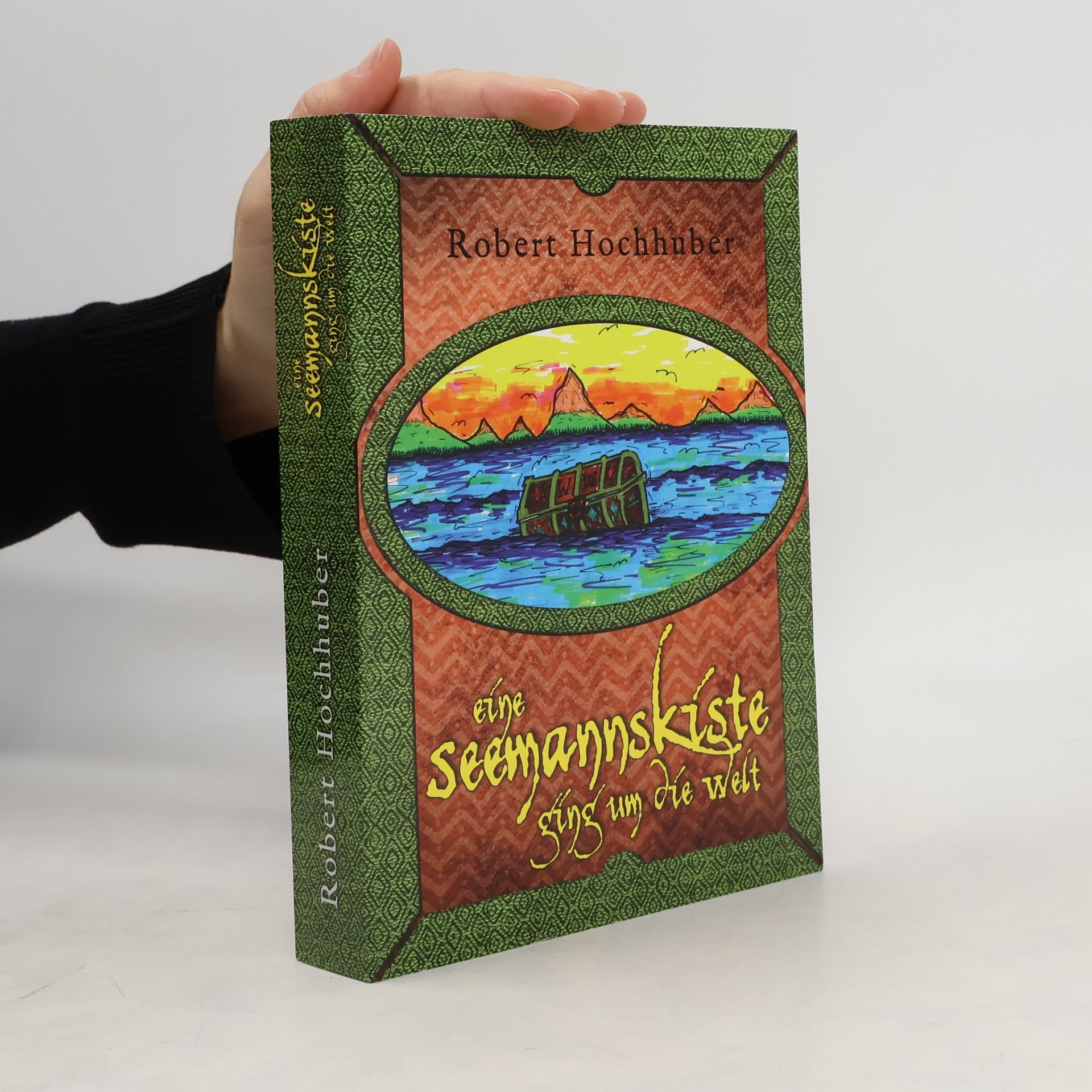 Robert Hochhuber Eine Seemannskiste ging um die Welt