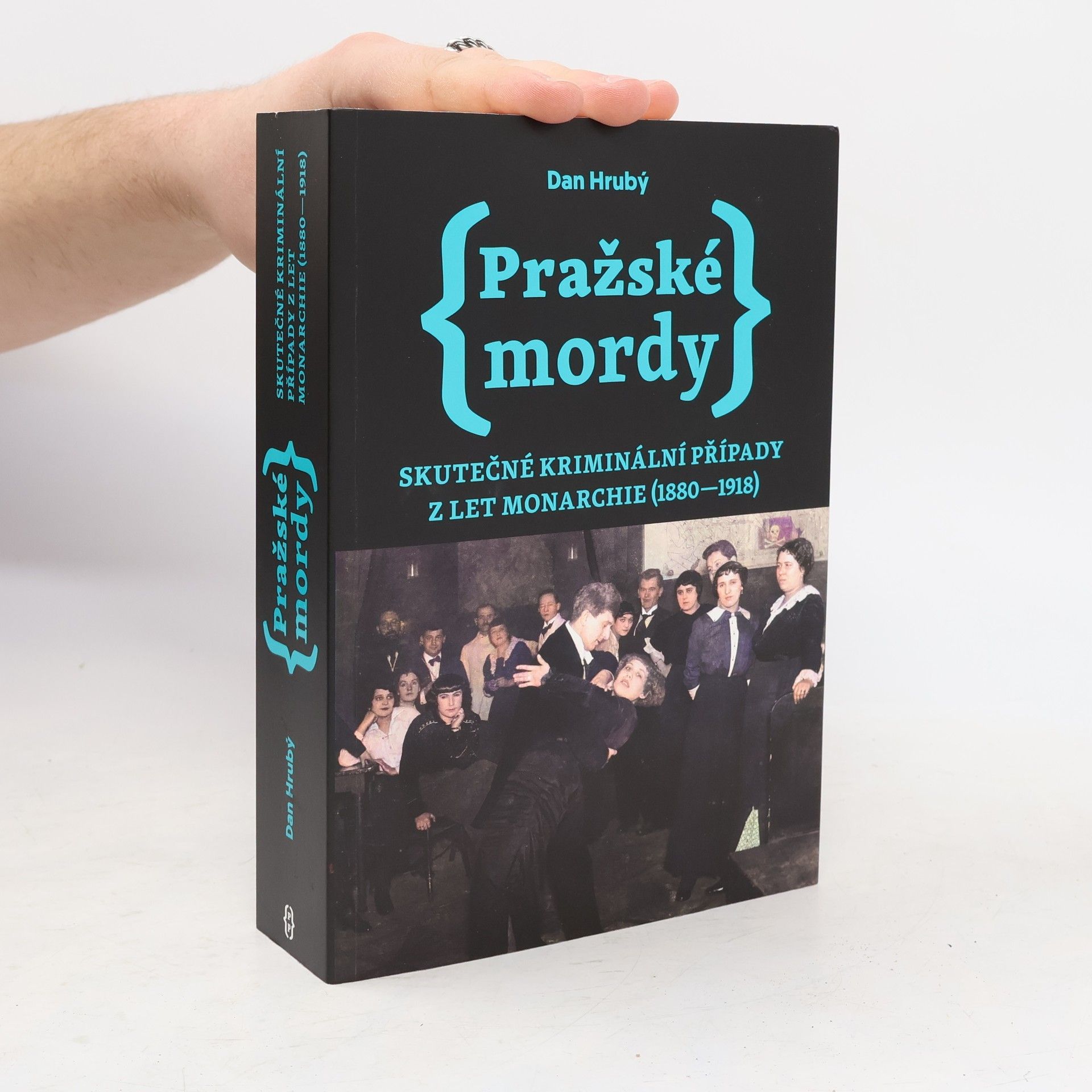Dan Hrubý Pražské mordy : skutečné kriminální případy z let monarchie (1880-1918)