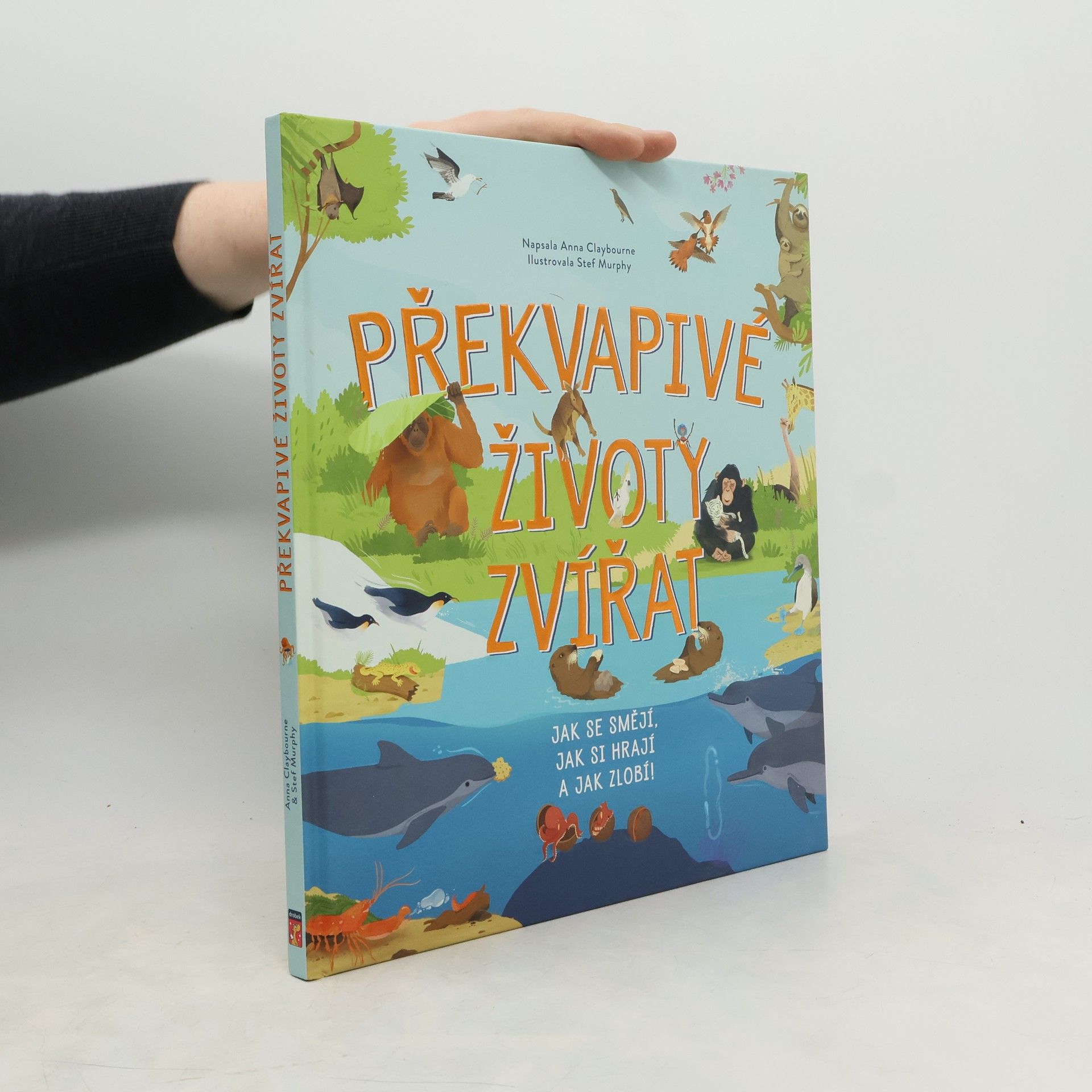 Překvapivé životy zvířat : jak se smějí, jak si hrají a jak zlobí!