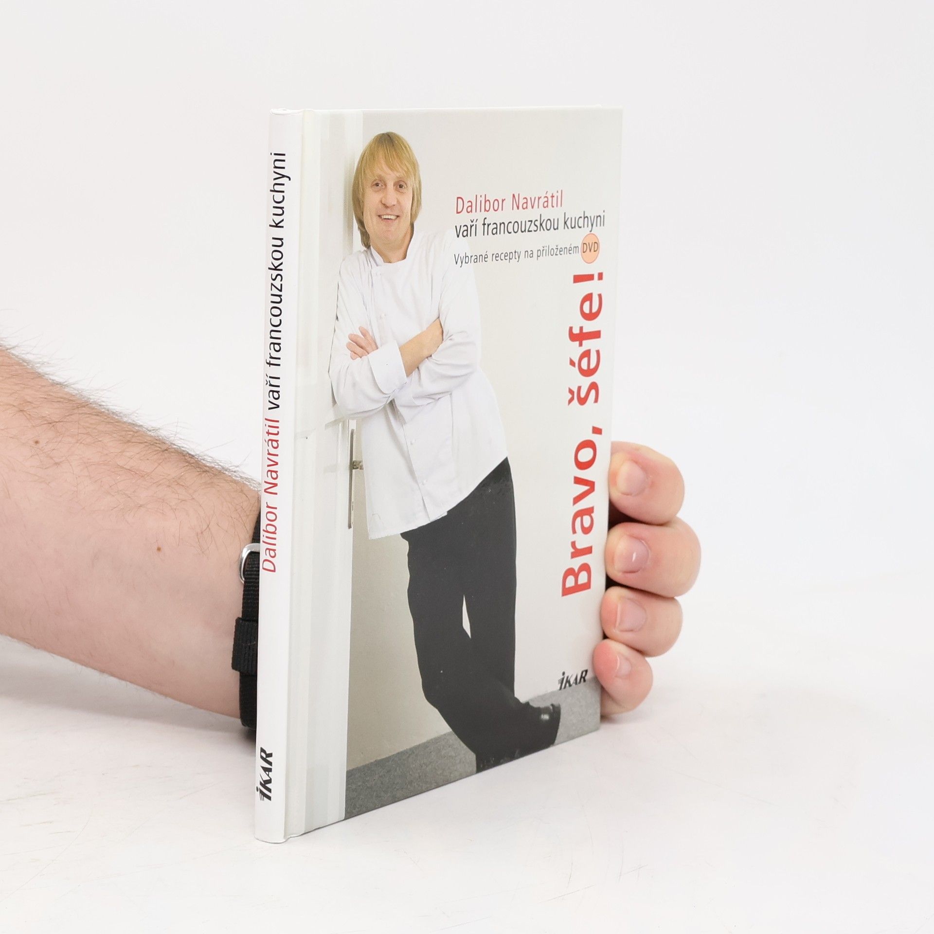 Dalibor Navrátil Bravo, šéfe!: Dalibor Navrátil vaří francouzskou kuchyni Dalibor Navrátil vaří francouzskou kuchyni