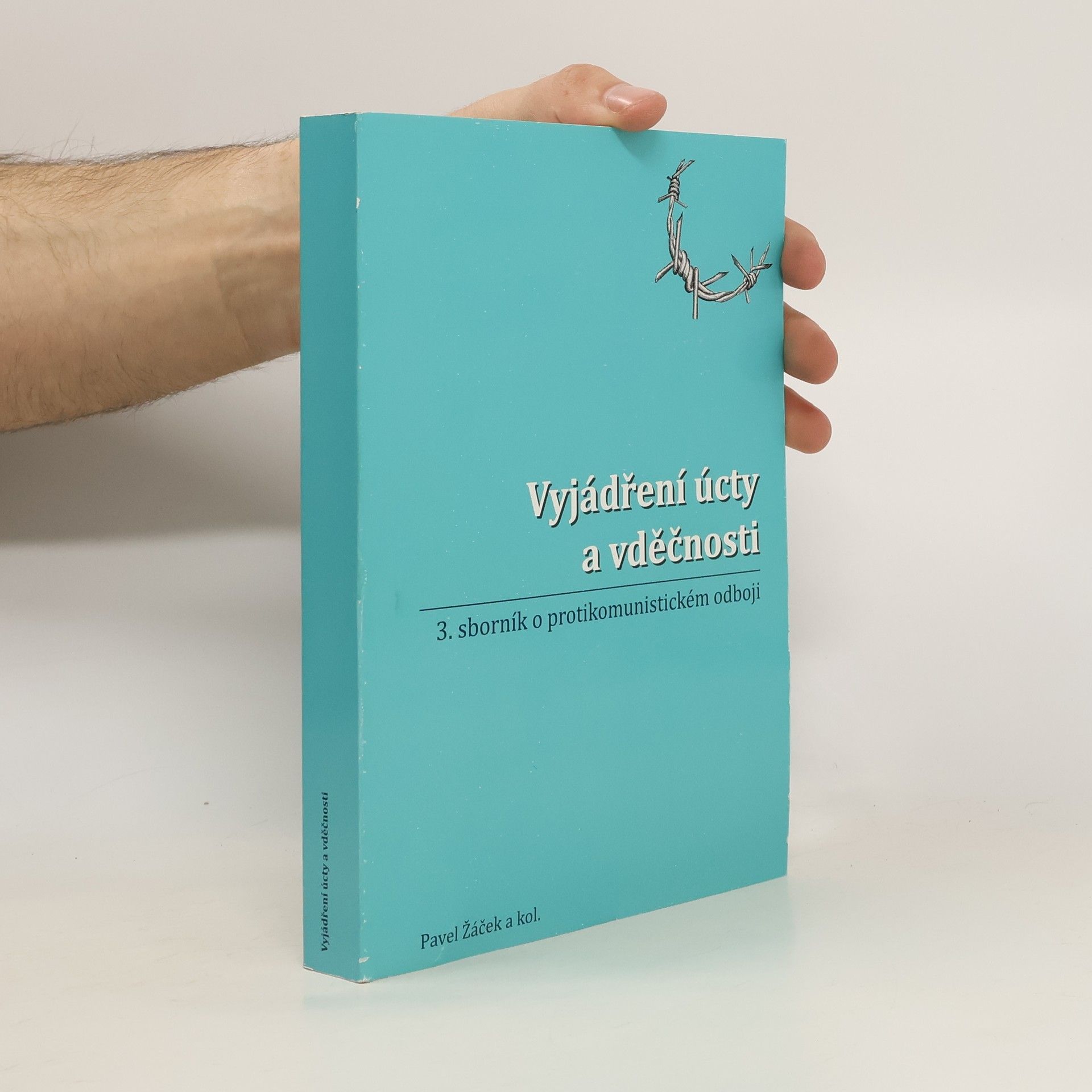 Pavel Žáček Vyjádření úcty a vděčnosti. 3. sborník o protikomunistickém odboji