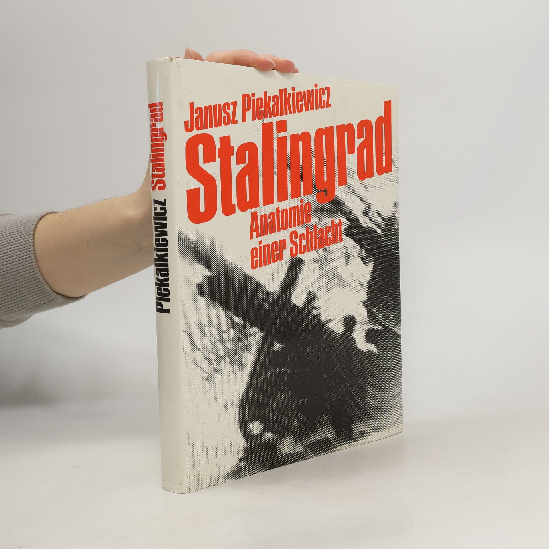 Janusz Piekalkiewicz Stalingrad. Anatomie einer Schlacht