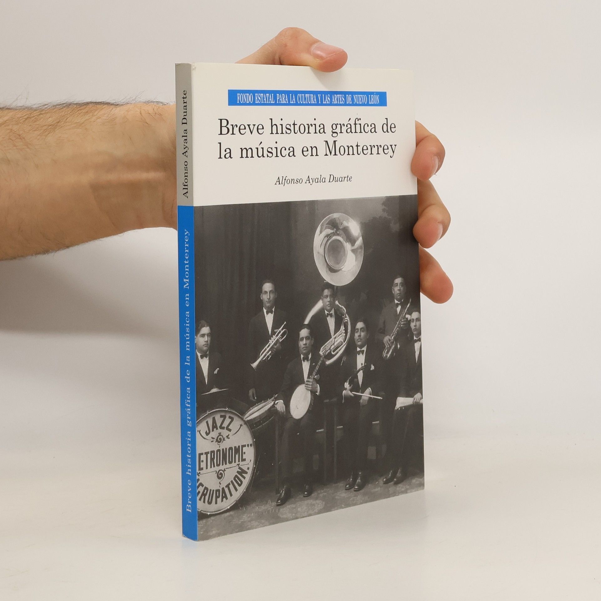 Alfonso Ayala Duarte Breve historia gráfica de la música en Monterrey