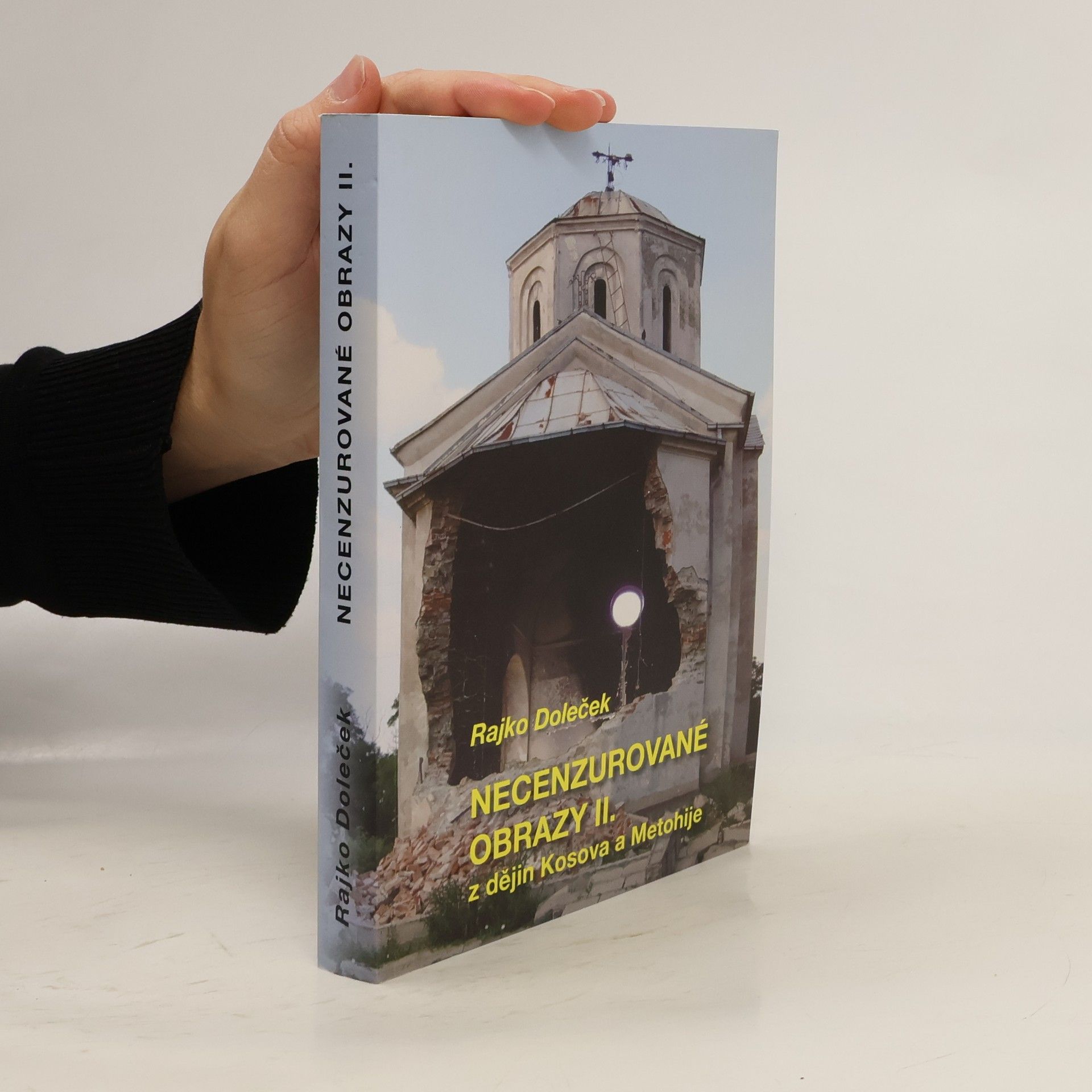 Rajko Doleček Necenzurované obrazy II. : z dějin Kosova a Metohije