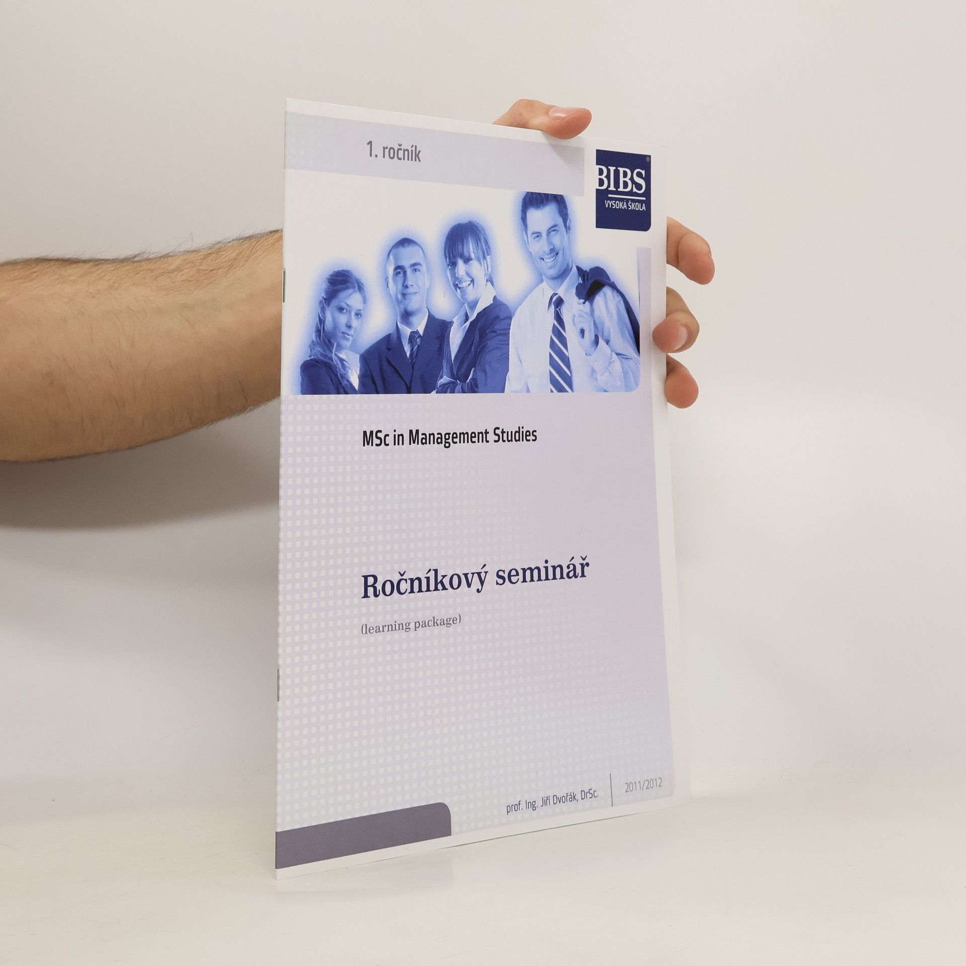 Jiří Dvořák MSc in Management Studies 1. ročník Ročníkový seminář 2011/2012