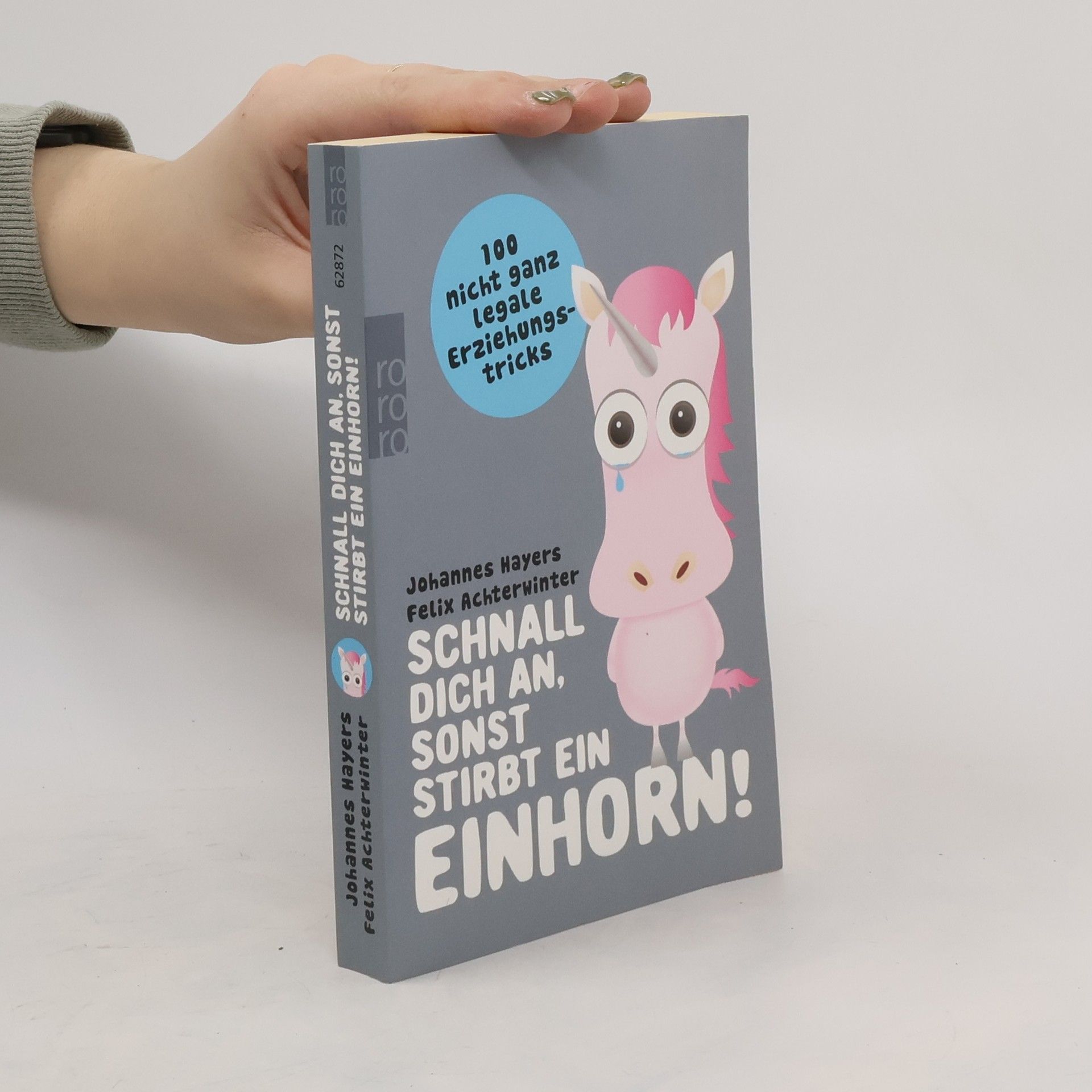 Johannes Hayers Schnall dich an, sonst stirbt ein Einhorn!