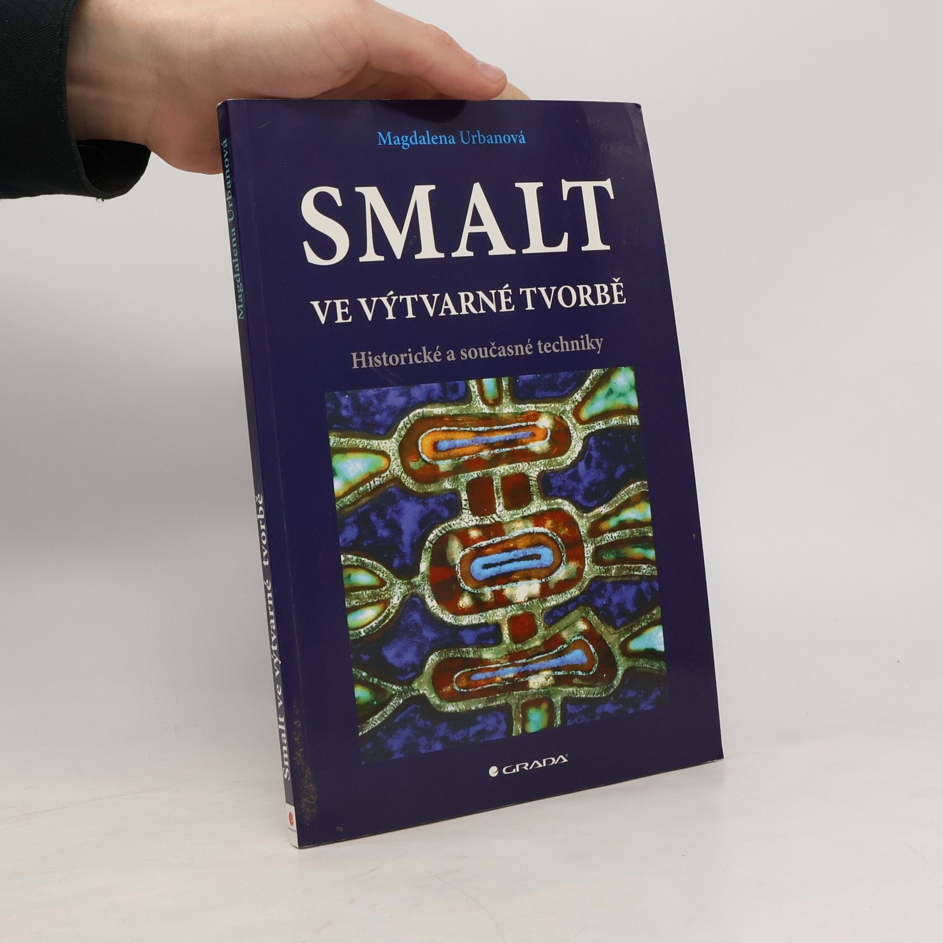 Magdalena Urbanová Smalt ve výtvarné tvorbě - Historické a současné techniky