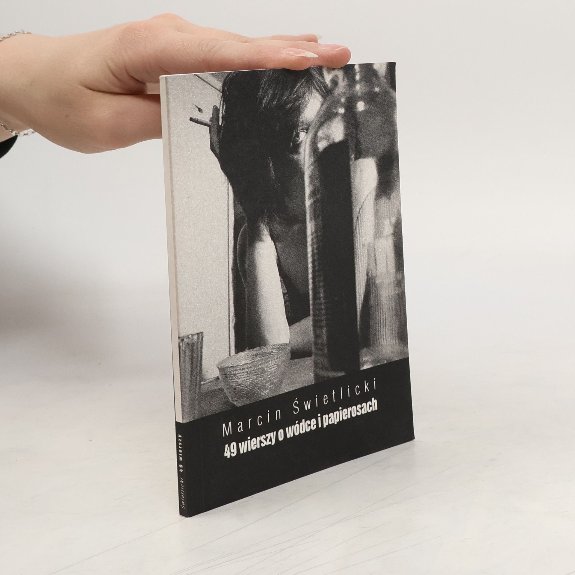 Marcin Świetlicki 49 wierszy o wódce i papierosach