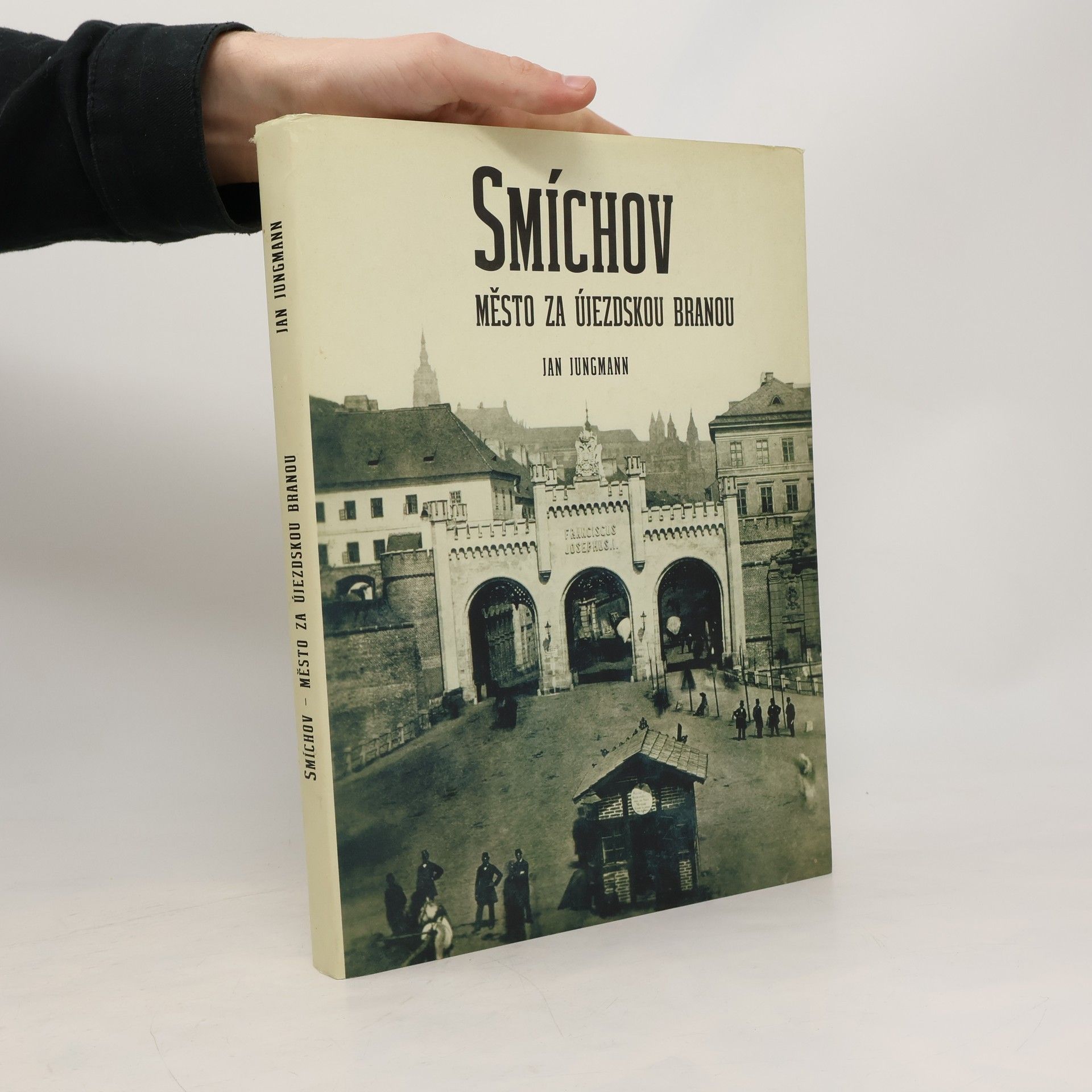 Jan Jungmann Smíchov : město za Újezdskou branou